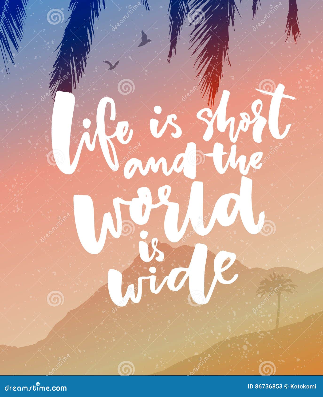 Life Is Short And The World Is Wide. Inspirational Quote ...