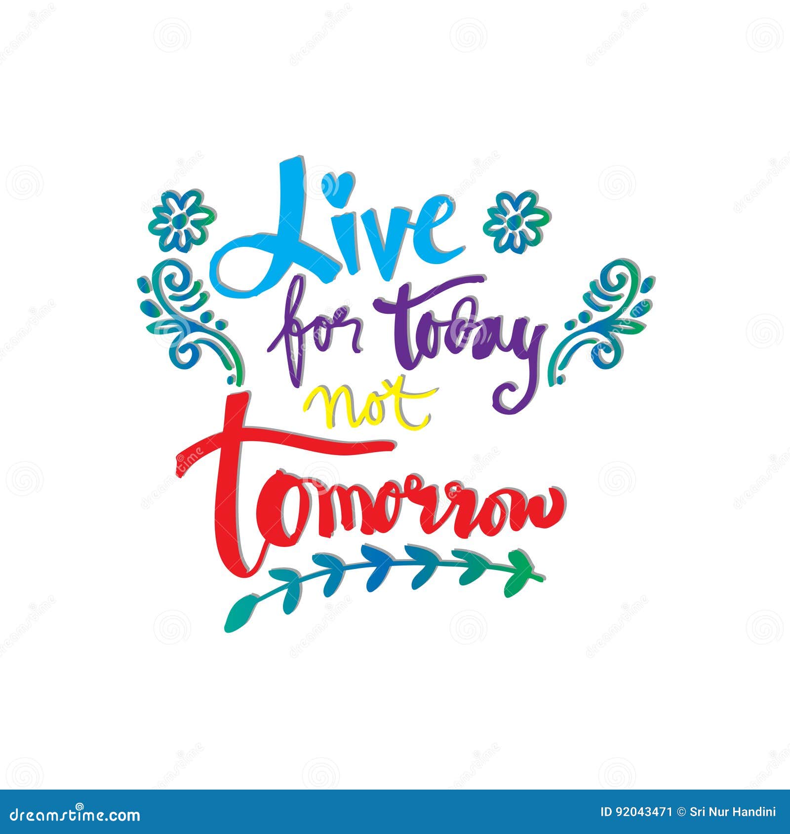 Live for Today Not Tomorrow. Stock Illustration Illustration of quote