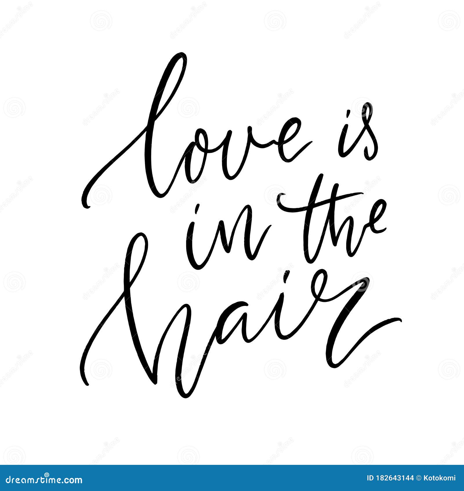 Love is in the Air. Inspirational Hair Quote for Salon Print, Handwritten  Script Calligraphy. Vector Black Saying. Stock Vector - Illustration of  health, life: 182643144