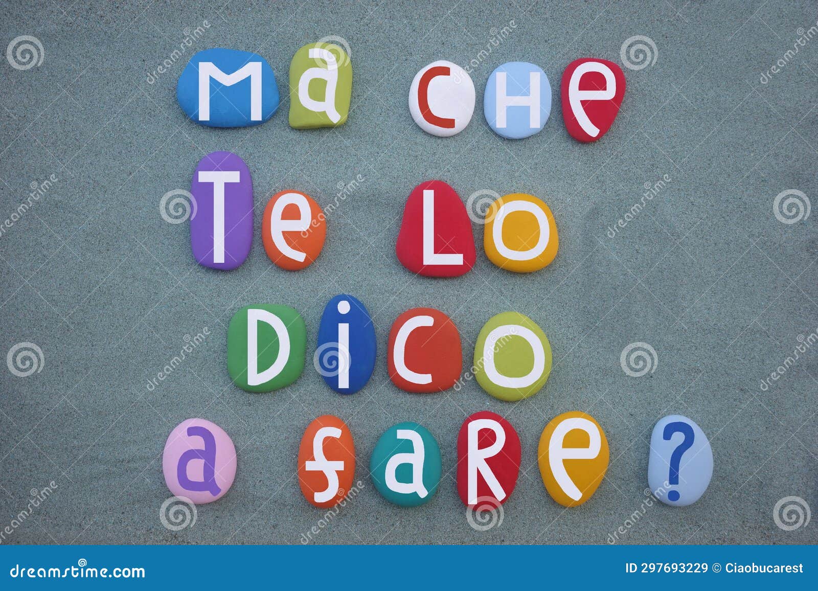 ma che te lo dico a fare, italian phrase meaning but what am i telling you to do, text with colored stone letters
