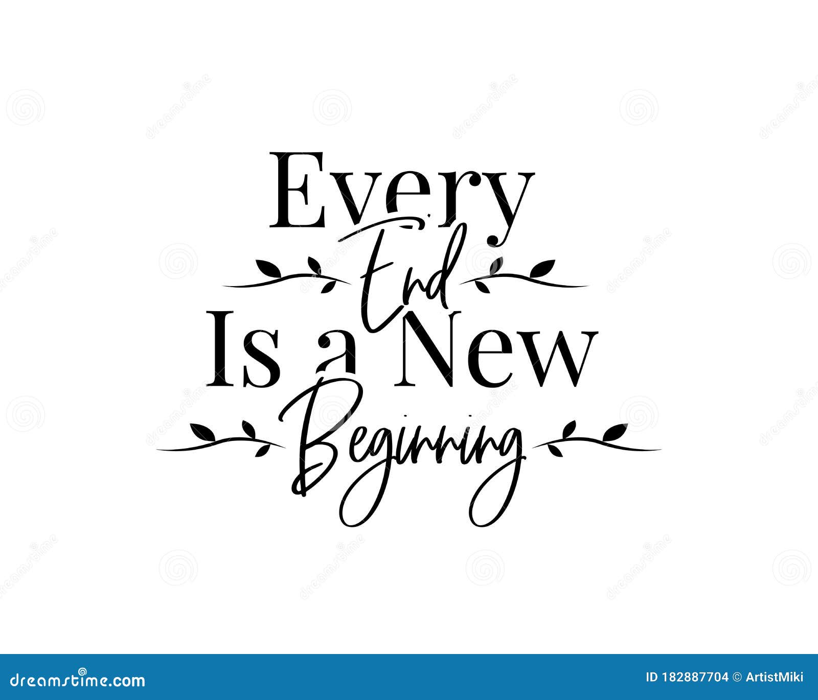 End And New Beginning Quotes Every End Is A New Beginning, Vector. Motivational, Inspirational Quotes Stock Vector - Illustration Of Decals, Small: 182887704 End And New Beginning Quotes Every End Is A New Beginning, Vector. Motivational, Inspirational Quotes Stock Vector - Illustration Of Decals, Small: 182887704