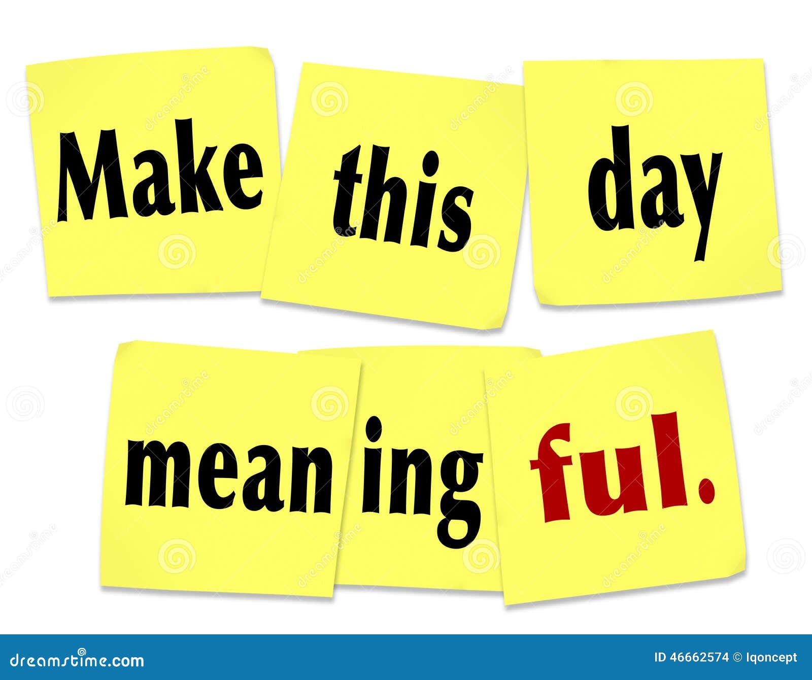 Make This Day Meaningful Important Worthwhile Memorable