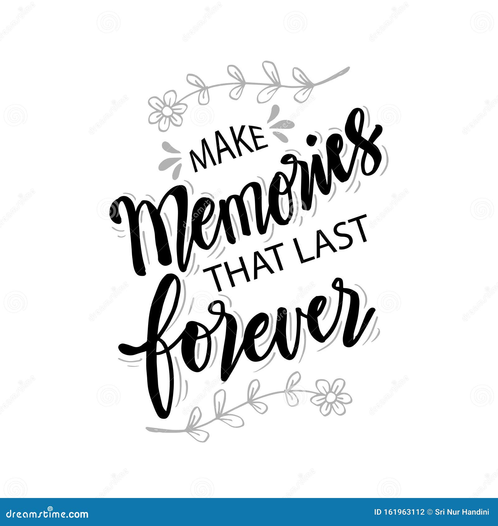 Memories Last Forever Quotes Make Memories That Last Forever Stock Vector - Illustration Of Isolated,  Inspirational: 161963112