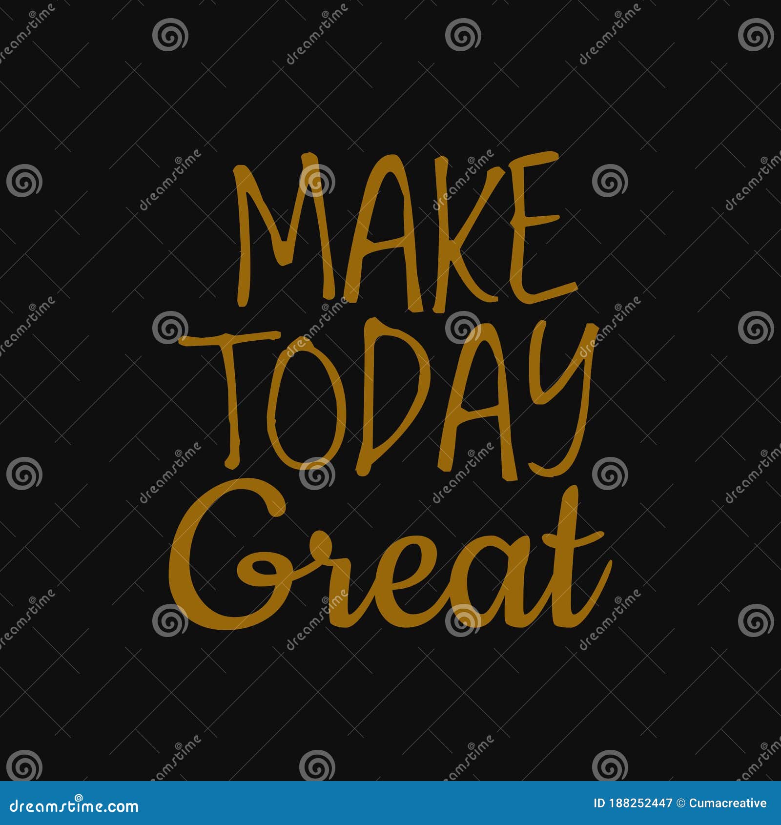 Make Today Great. Inspirational and Motivational Quote Stock Vector ...