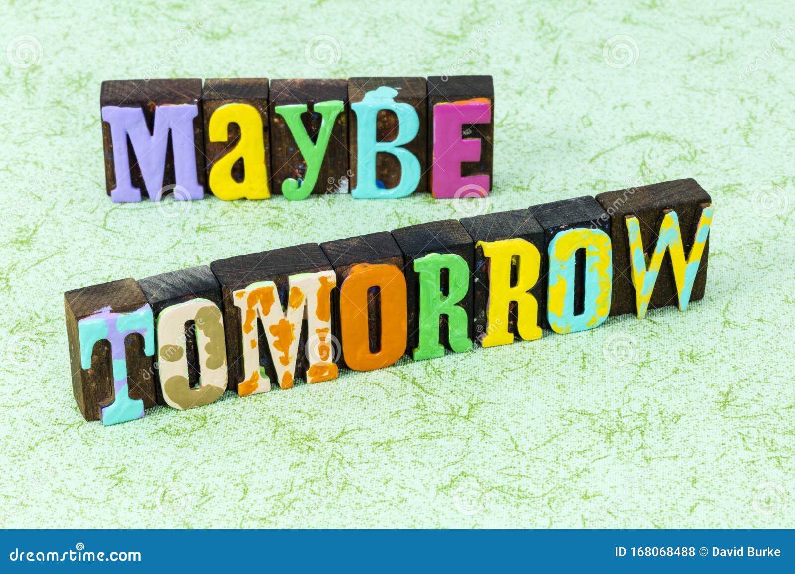 maybe tomorrow ok not today tonight never resistance procrastination