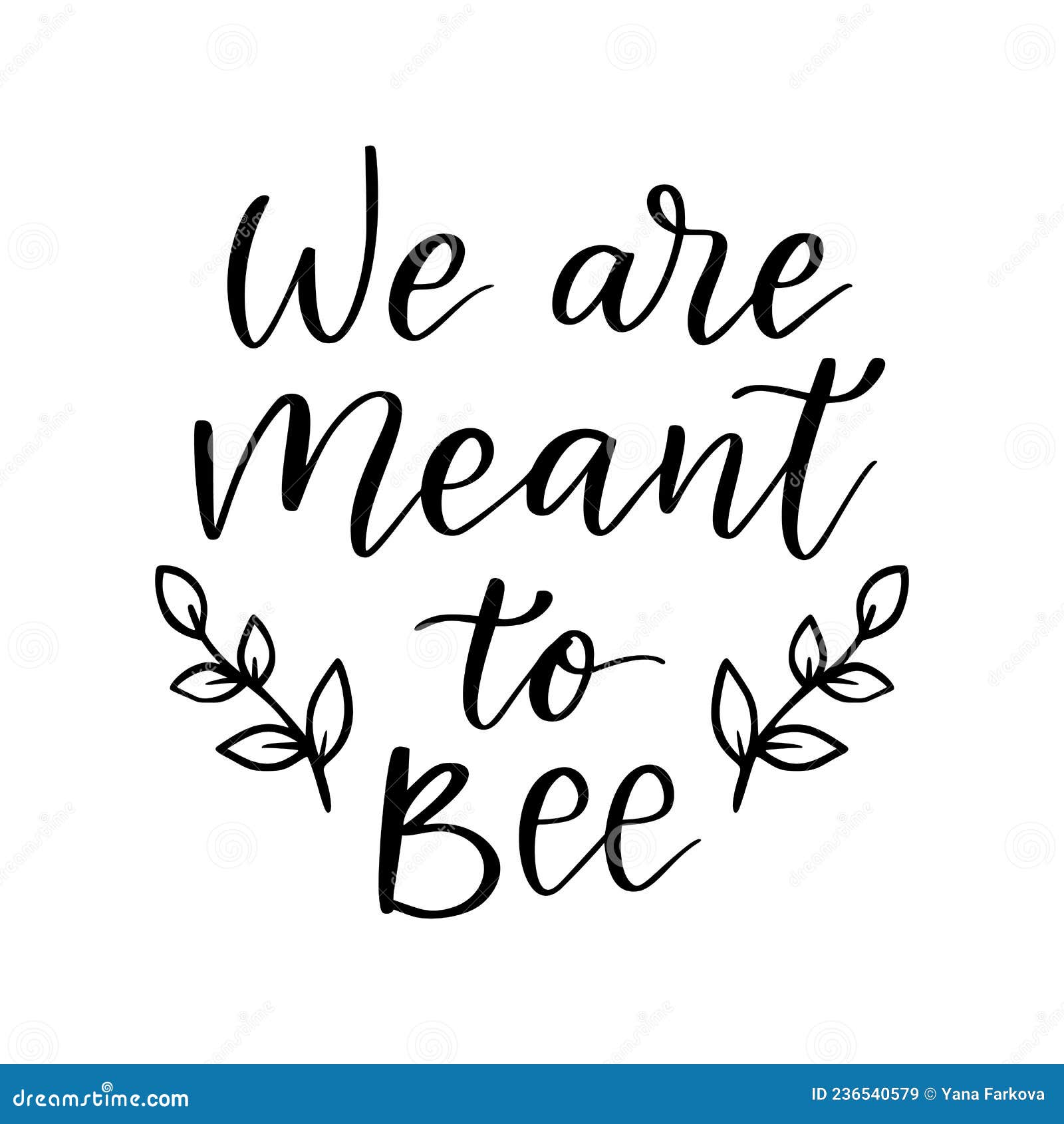 We are Meant To Bee, Funny Bee Quote, Hand Drawn Lettering for Cute Print. Positive Quotes Isolated on White Background Stock Vector - Illustration of drawing, quote: 236540579 We are Meant To Bee, Funny Bee Quote, Hand Drawn Lettering for Cute Print. Positive Quotes Isolated on White Background Stock Vector - Illustration of drawing, quote: 236540579