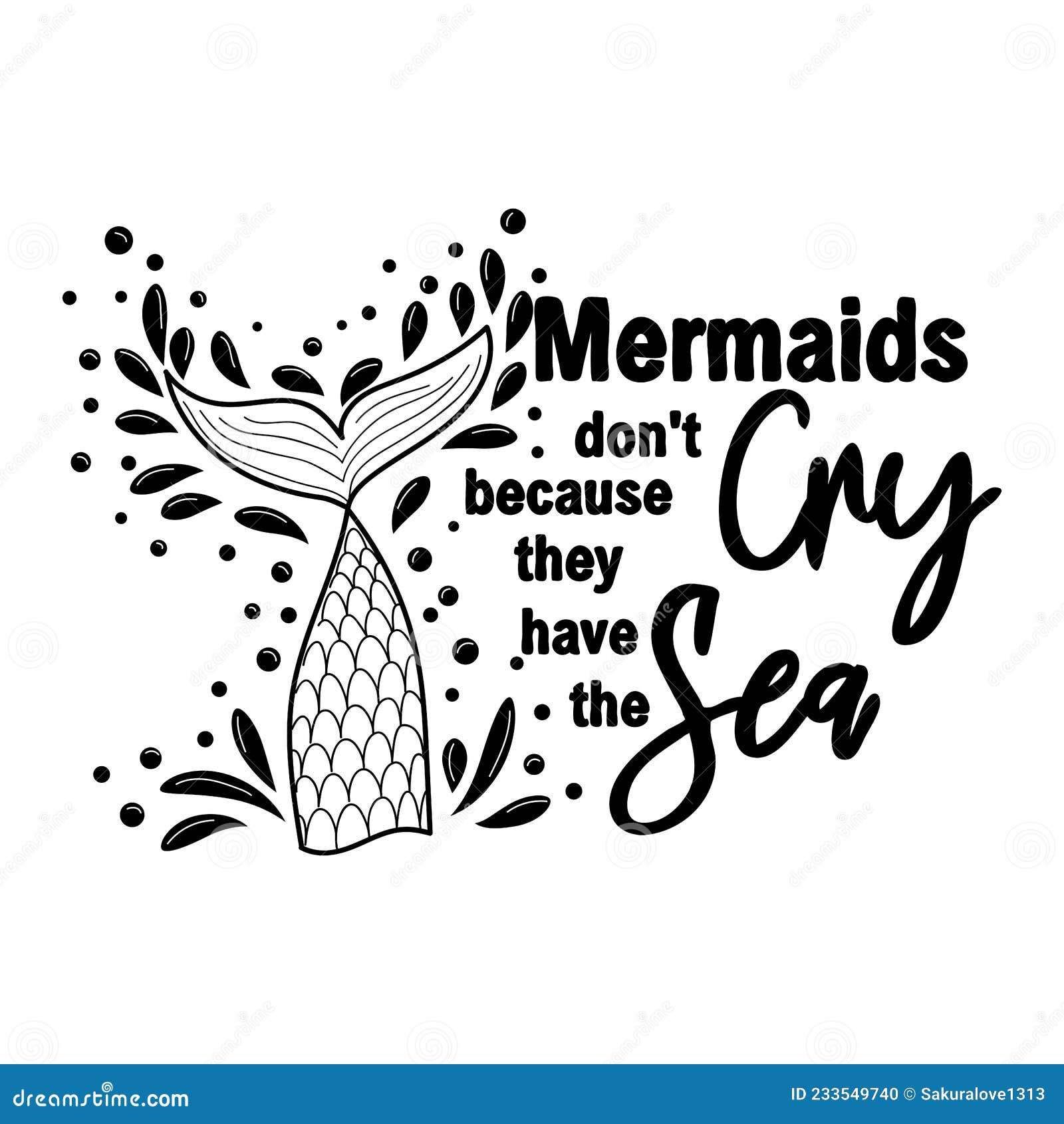 Mermaids Don T Cry because they Have the Sea. the Sea is the Tears of ...