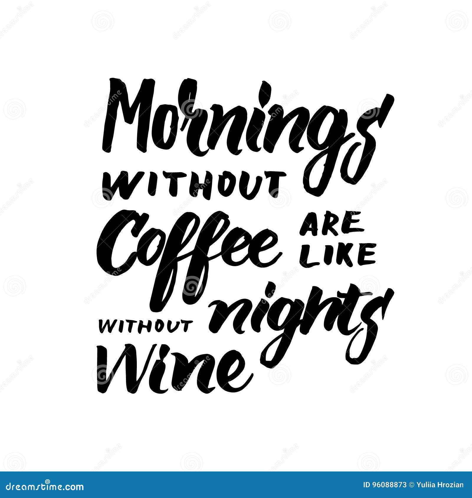 Mornings Without Coffee Are Like Nights Without Wine Black And W Stock Vector Illustration Of Texture Design 96088873