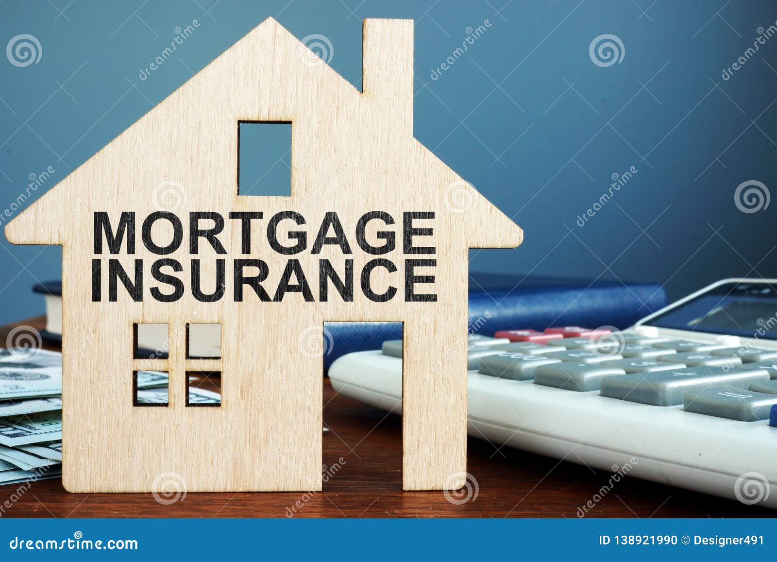 Mortgage Insurance. Wooden Home, Money And Calculator