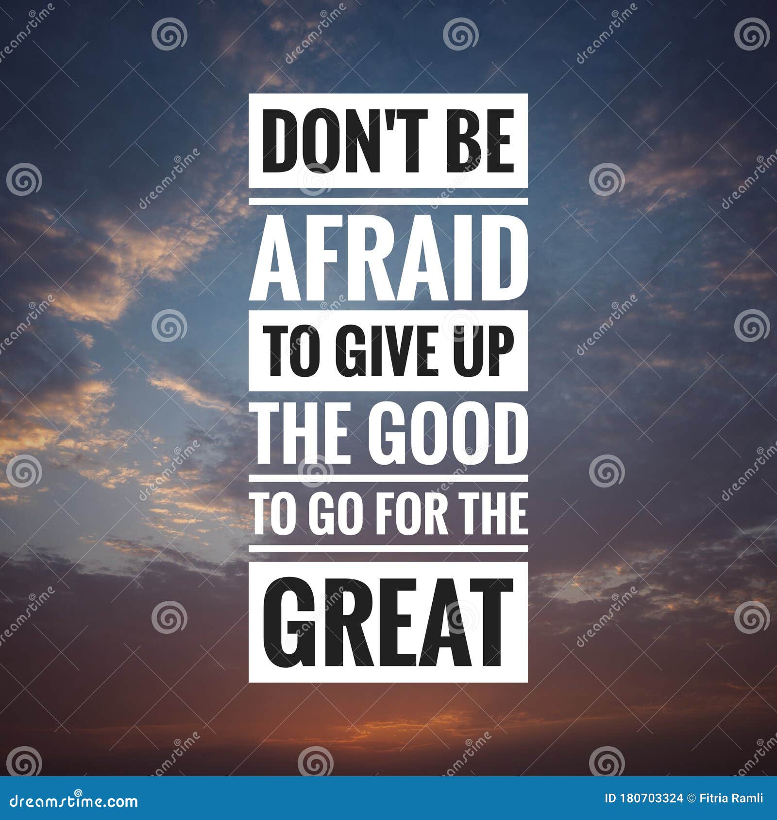 Motivational Quote on Sunset Background - Don`t Be Afraid To Give Up the  Good To Go for the Great. Stock Photo - Image of inspire, background:  180703324