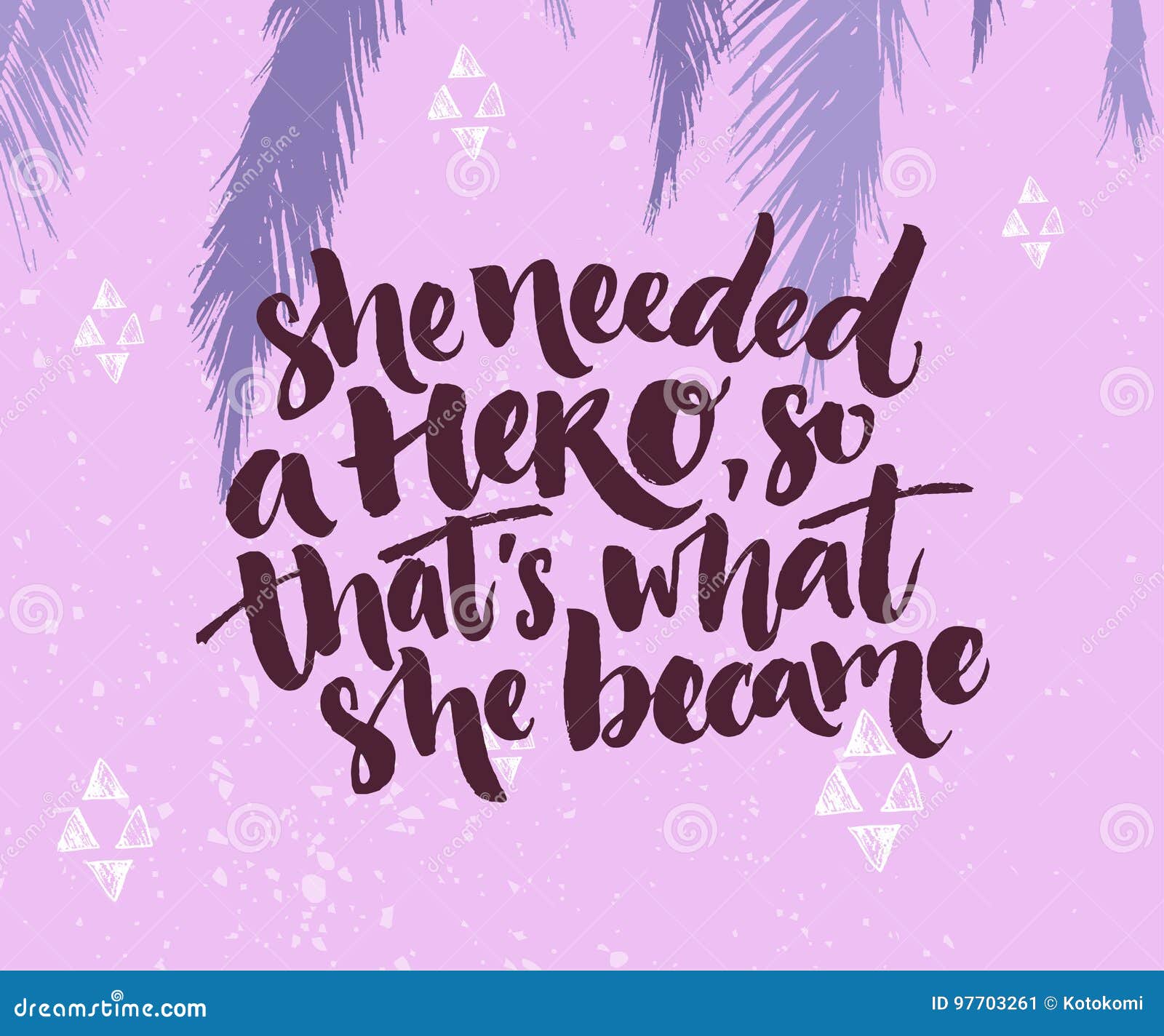 She Needed A Hero So That S What She Became Inspirational Saying About Woman Feminism Slogan White Quote At Dark Stock Vector Illustration Of Artistic Equal 97703261