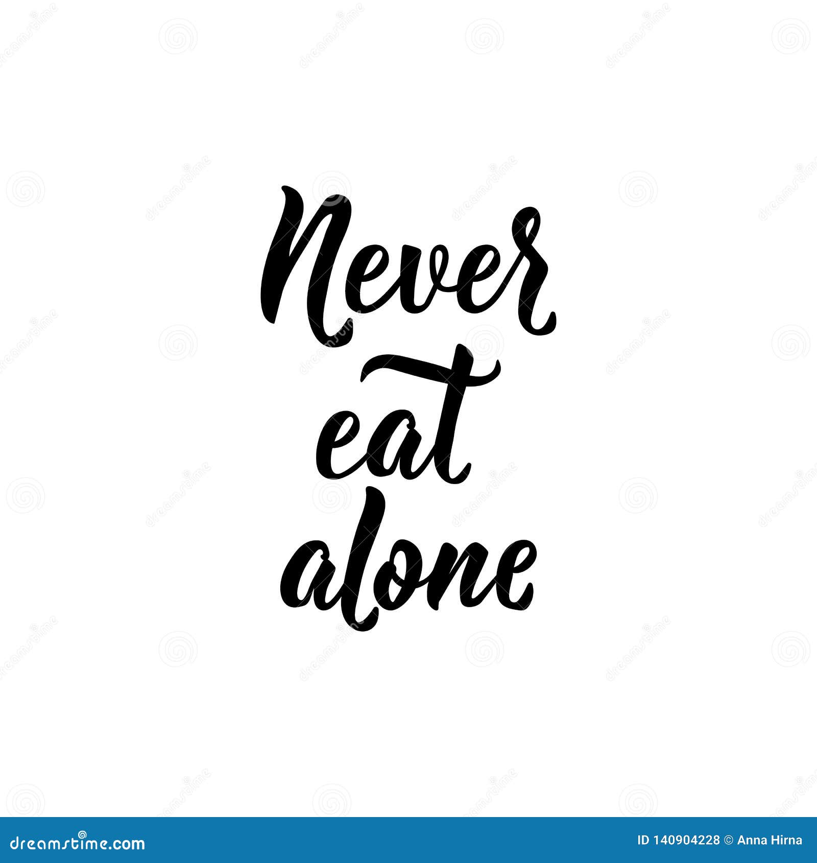 Never Eat Alone. Vector Illustration. Lettering. Ink Illustration Stock ...