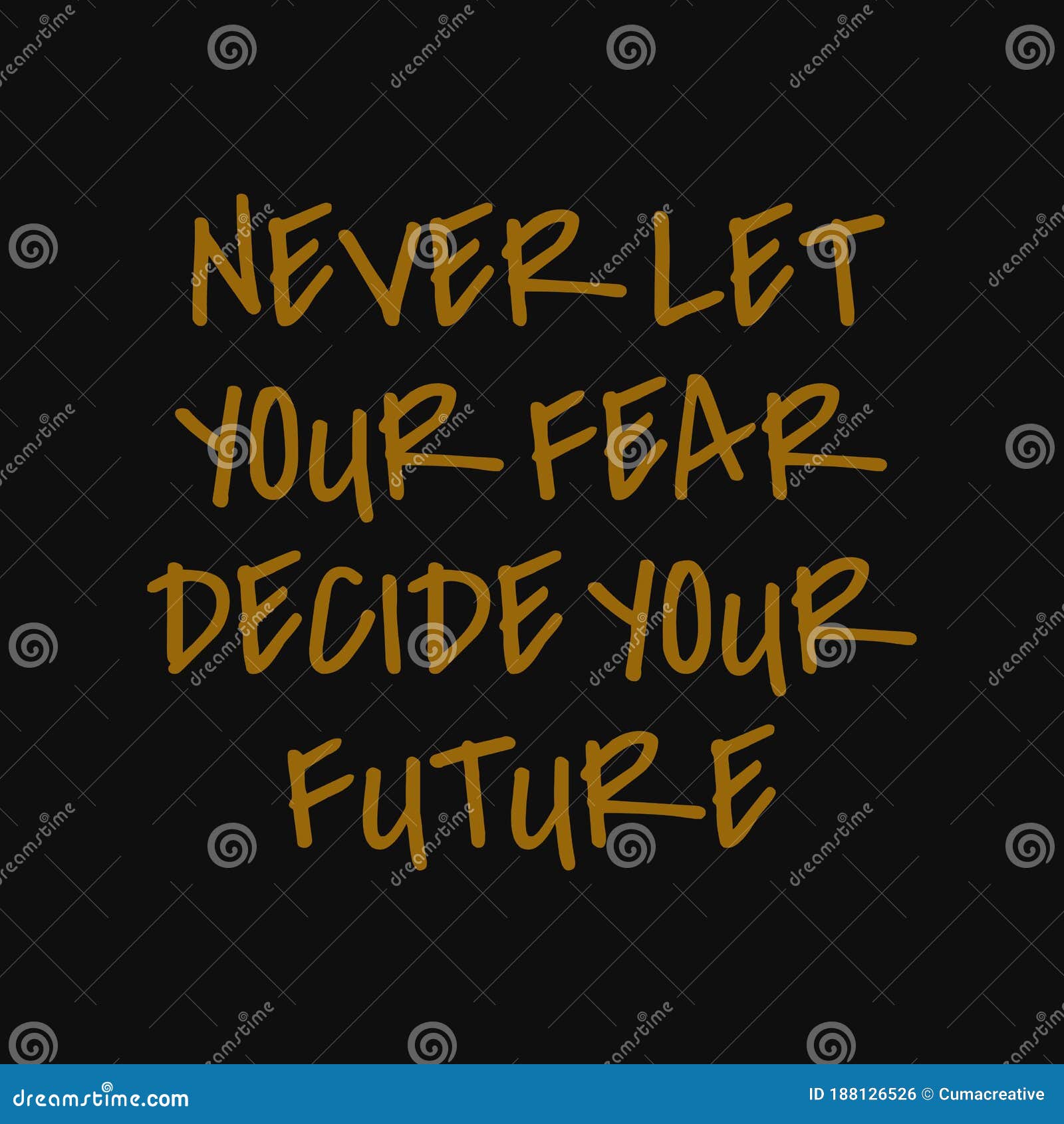 Never Let Your Fear Decide Your Future. Inspirational and Motivational ...