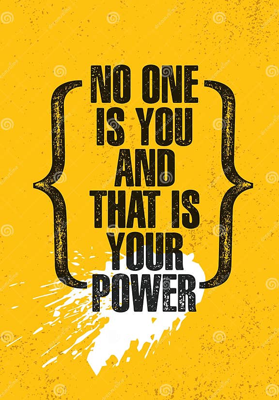 No One is You and that is Your Power. Inspiring Creative Motivation