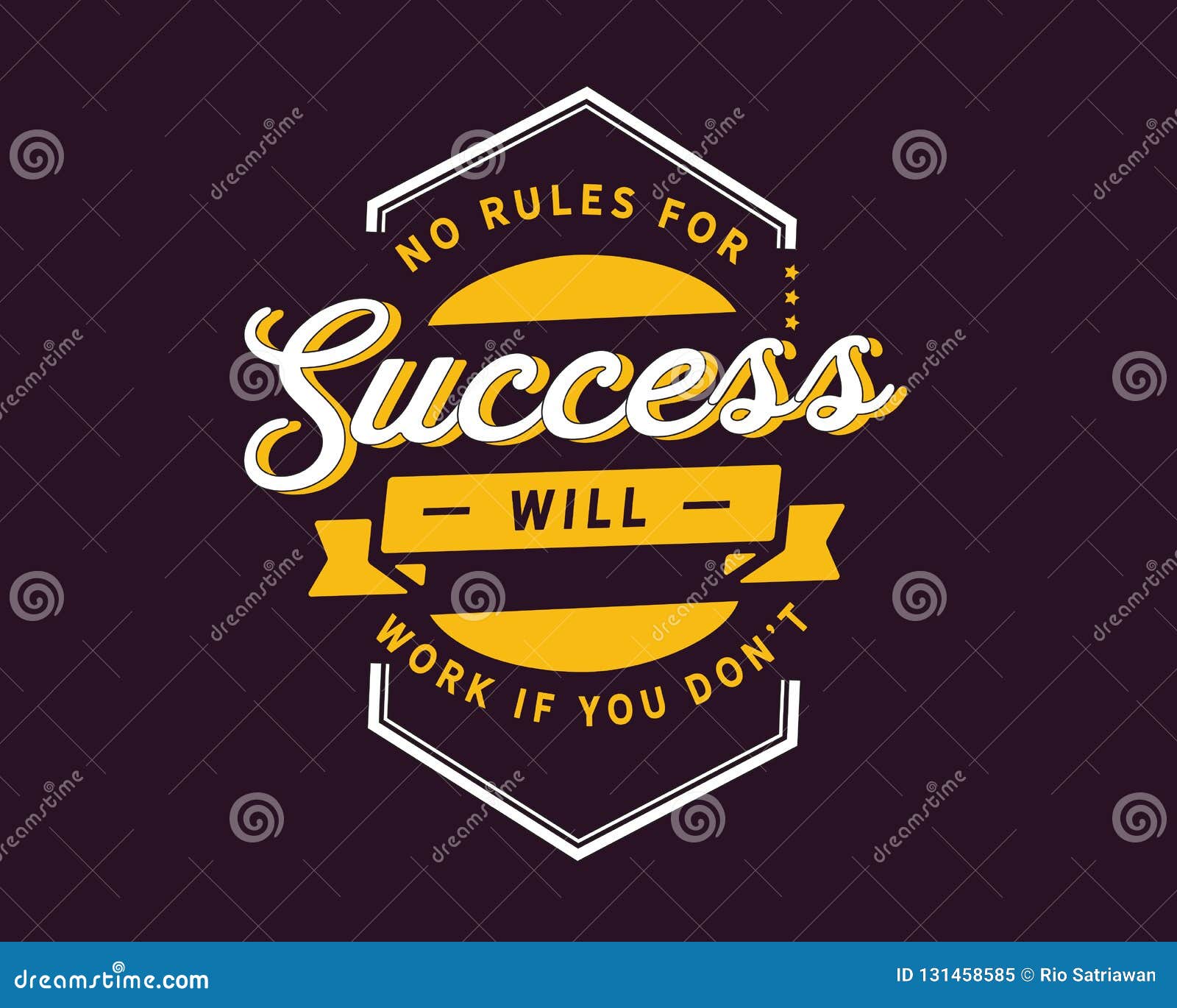 no rules for success will work if you don`t