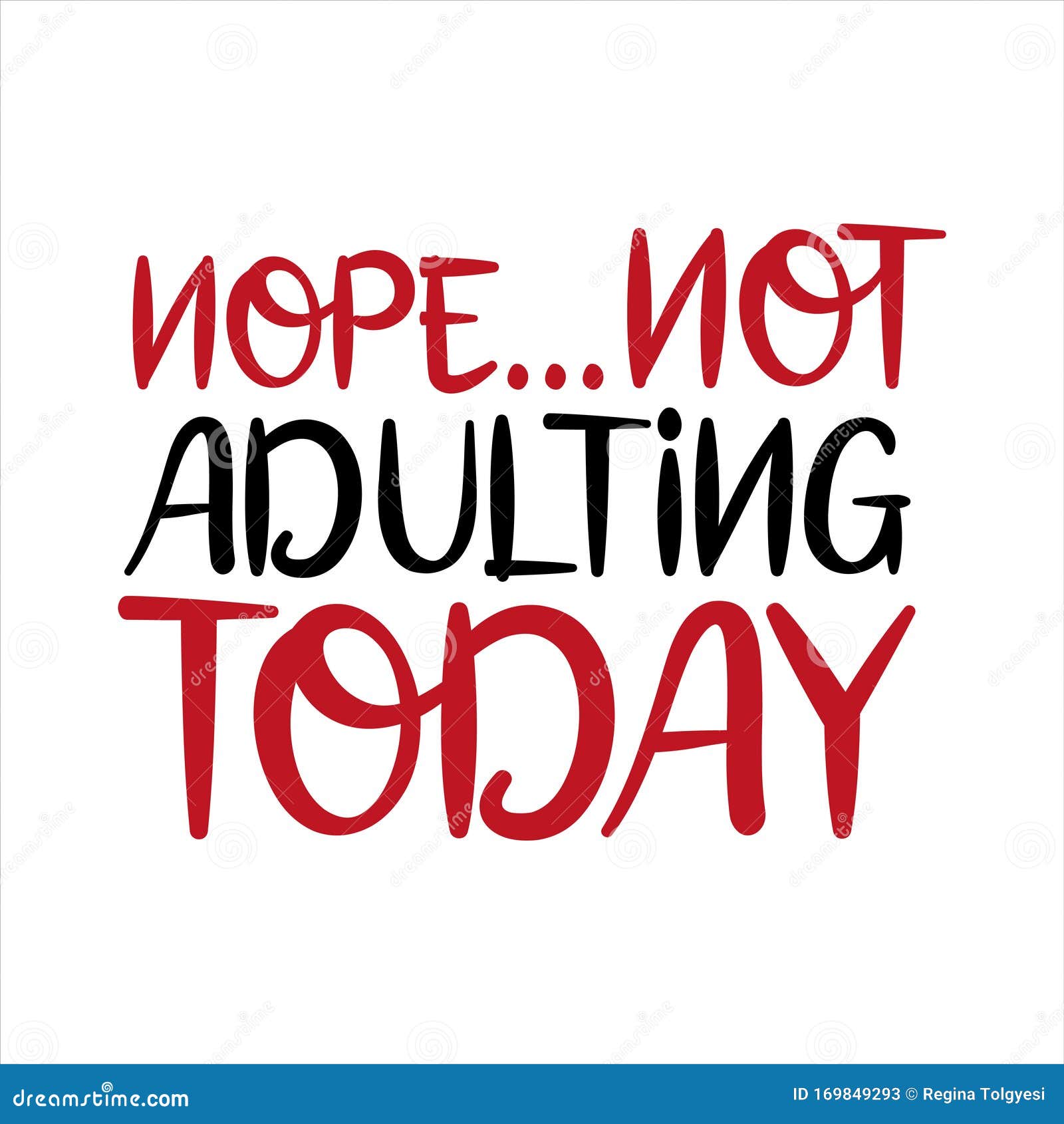Nope...not Adulting Today- Funny Text Stock Vector - Illustration of  motivational, banner: 169849293
