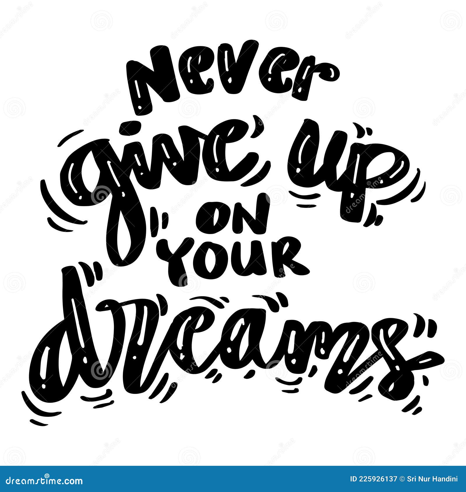 Never give up on your dreams - nunca desista dos seus sonhos