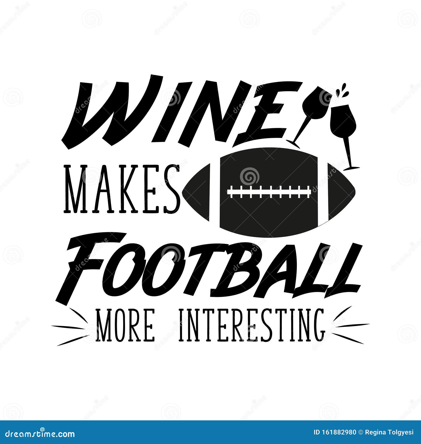 Wine Makes Football More Interestingfunny Text, with American Football