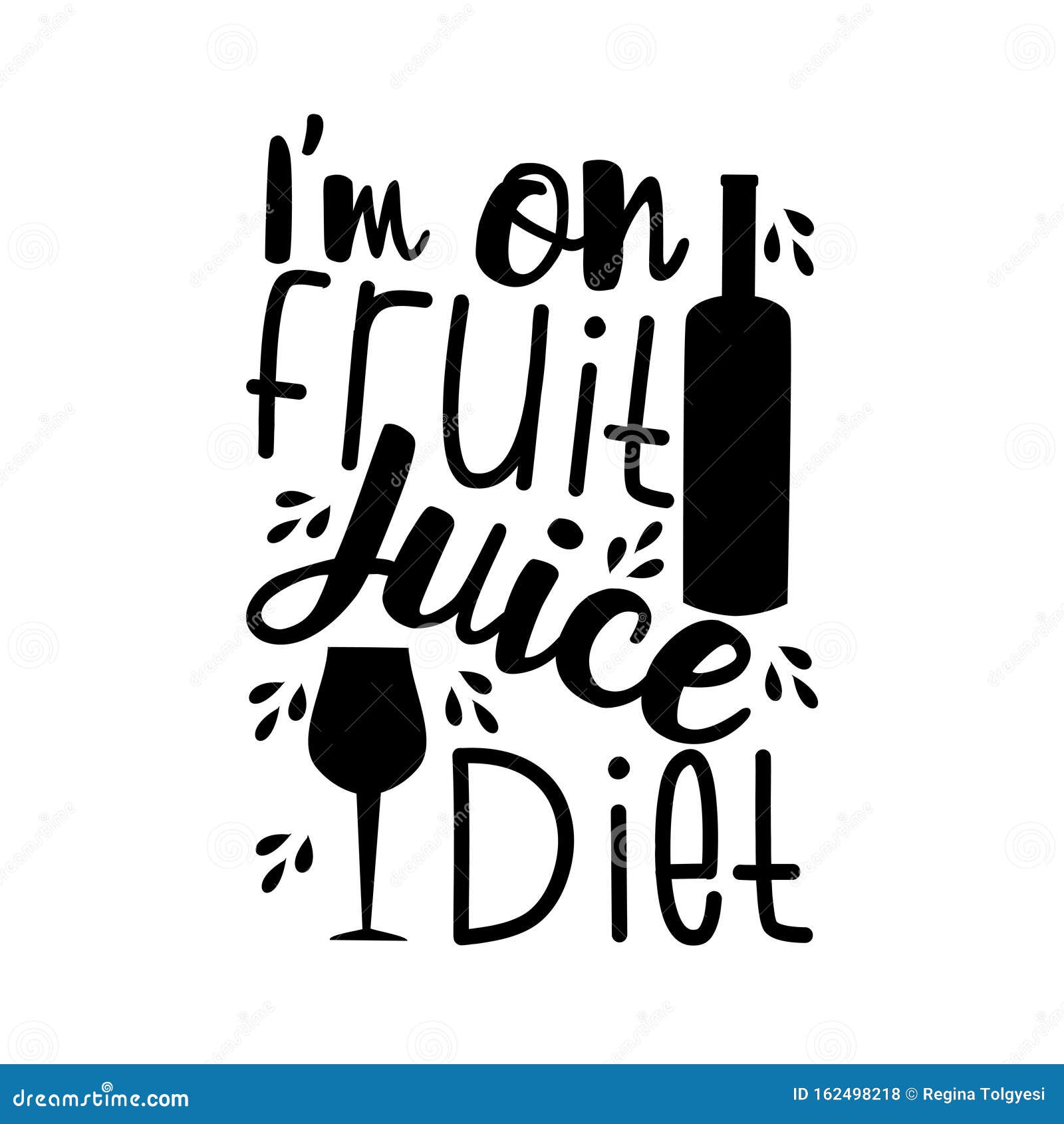 I`m on Fruit Juice Diet Funny Text, with Wine Bottle and Glass. Stock