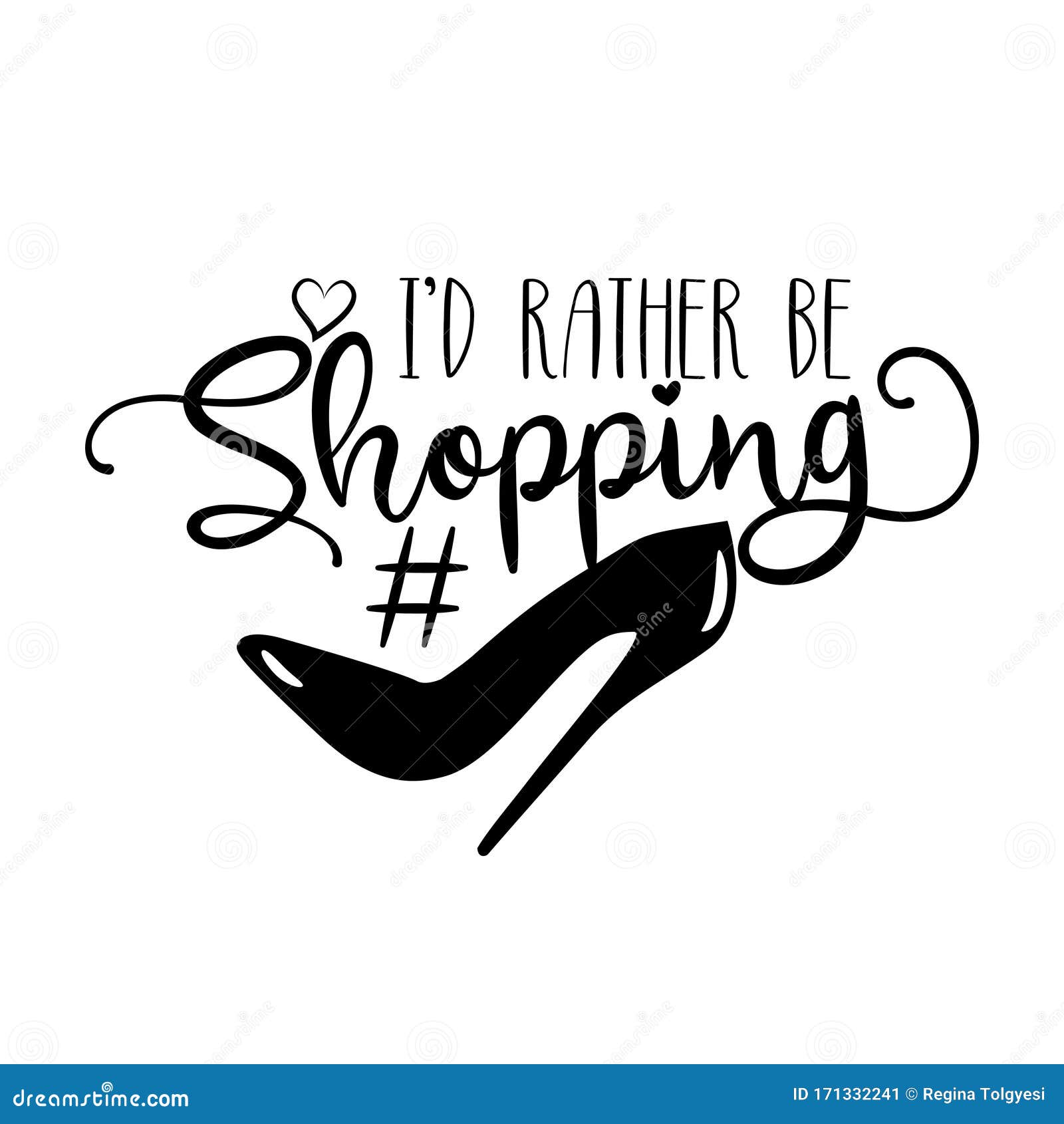 I`d Rather Be Shopping- Calligraphy Text with High-heel Shoe. Stock ...