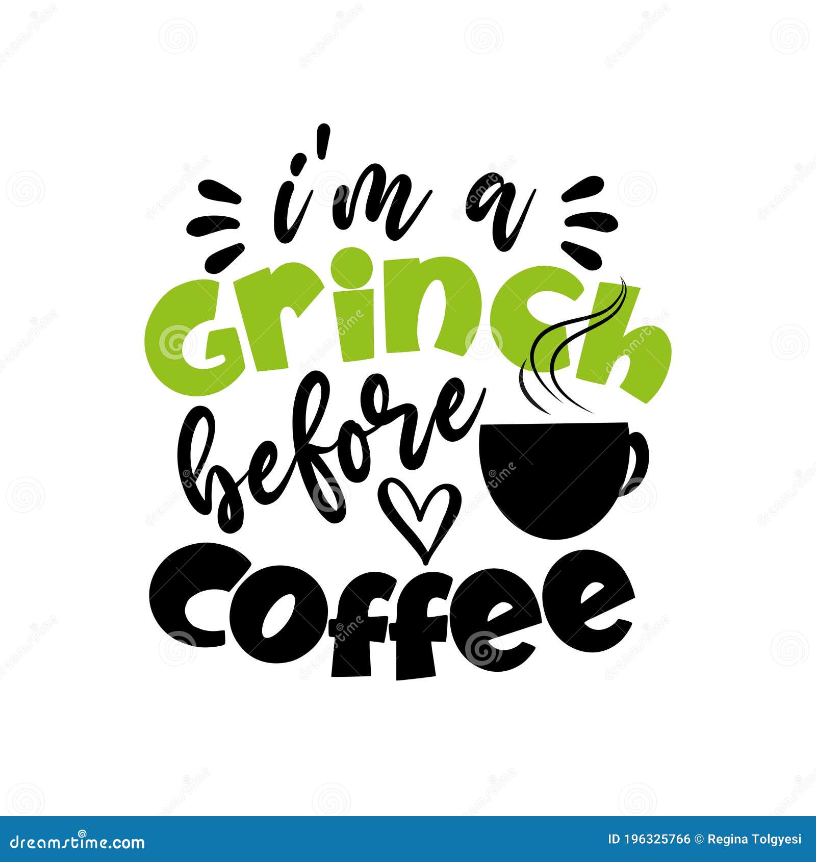 I`m A Grinch Before Coffee- funny Christmes saying with coffe cup . 