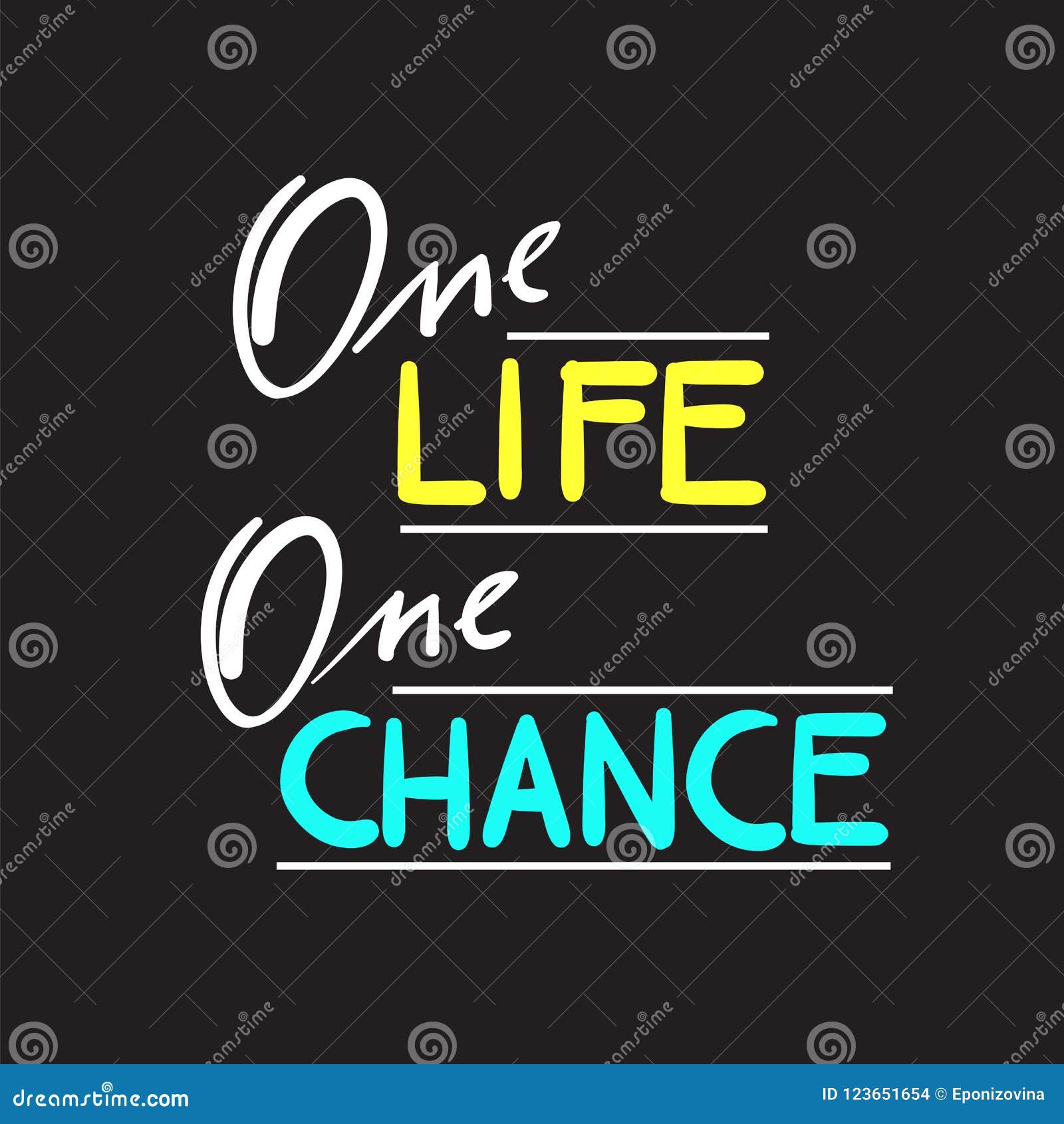 One Life One Chance - Simple Inspire and Motivational Quote. Hand Drawn  Beautiful Lettering Stock Vector - Illustration of opportunity, design:  123651654