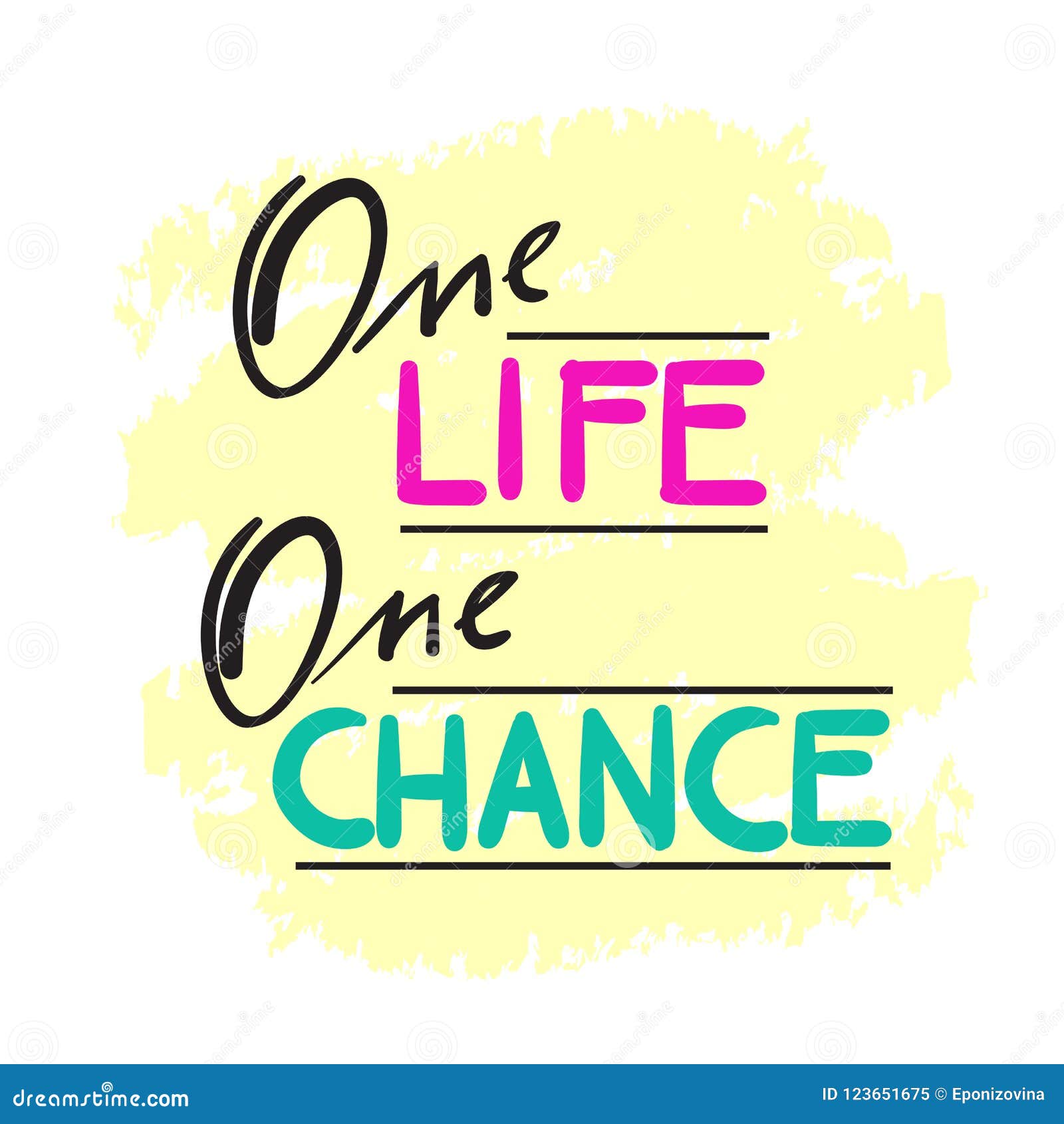 One Life One Chance - Simple Inspire and Motivational Quote. Hand Drawn  Beautiful Lettering Stock Vector - Illustration of handwritten, luck:  123651675
