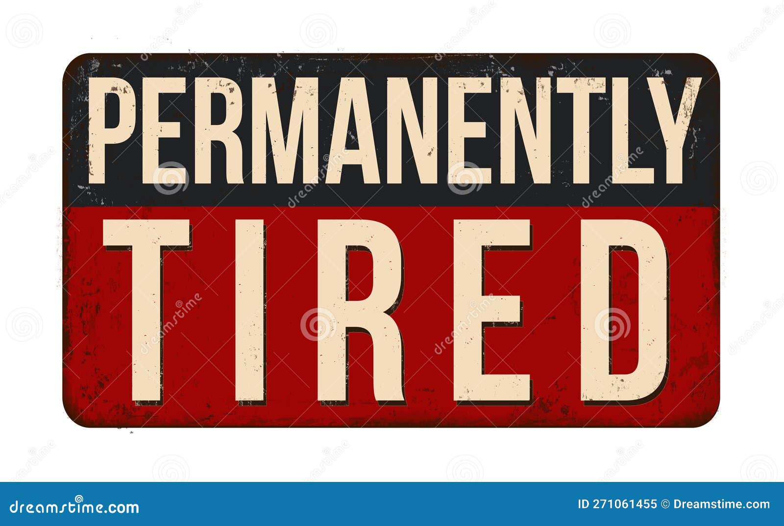 permanently tired vintage rusty metal sign