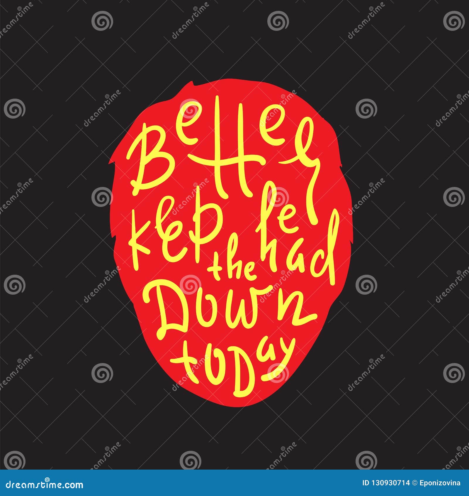 Better Keep Head Down Today Inspire and Motivational Quote. English