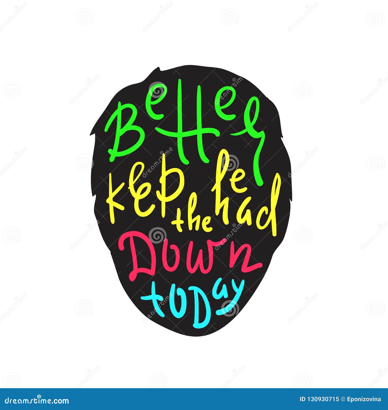 Better Keep Head Down Today Inspire and Motivational Quote. English