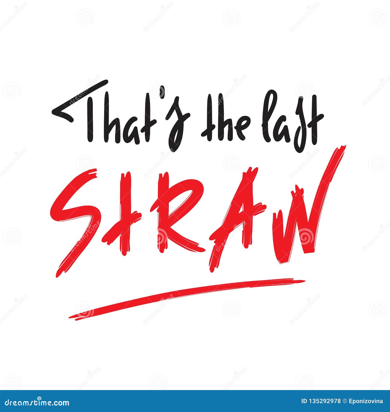 That S The Last Straw Inspire And Motivational Quote English Idiom Lettering Youth Slang Stock Illustration Illustration Of Calligraphy Determination