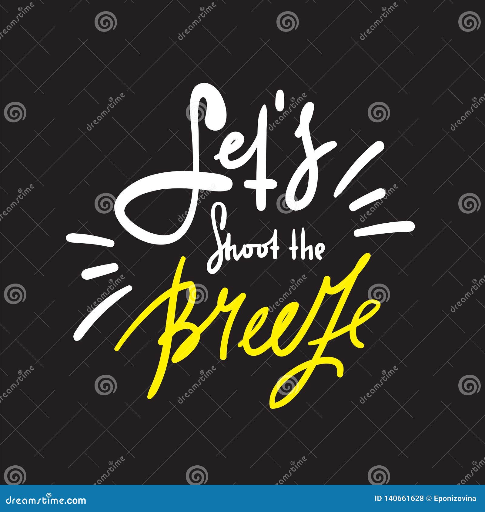 Let`s Shoot the Breeze Simple Inspire and Motivational Quote. Stock