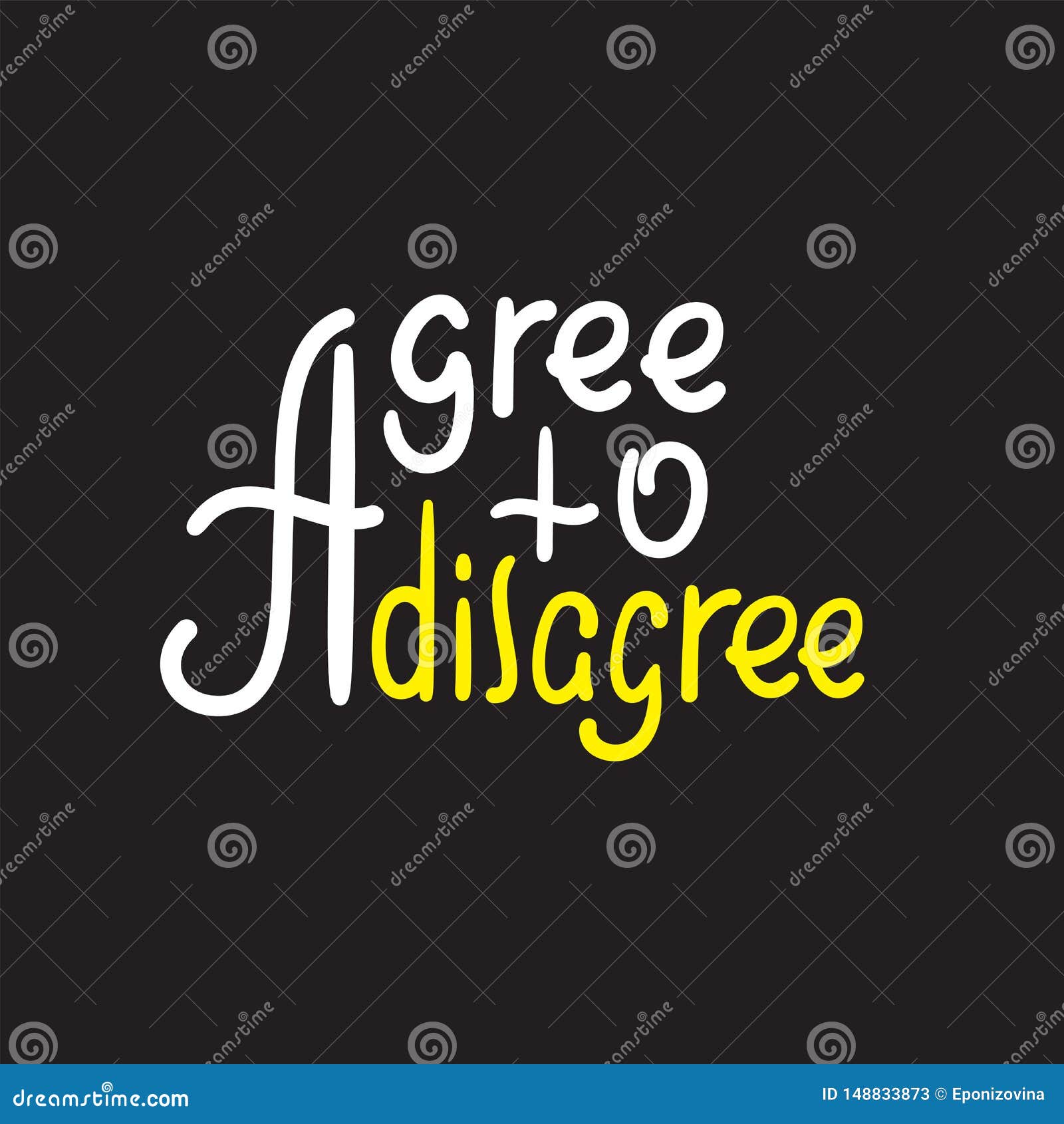 Agree To Disagree - Simple Inspire Motivational Quote. Hand Drawn  Lettering. Youth Slang, Idiom Stock Vector - Illustration of battle,  agreement: 148833873
