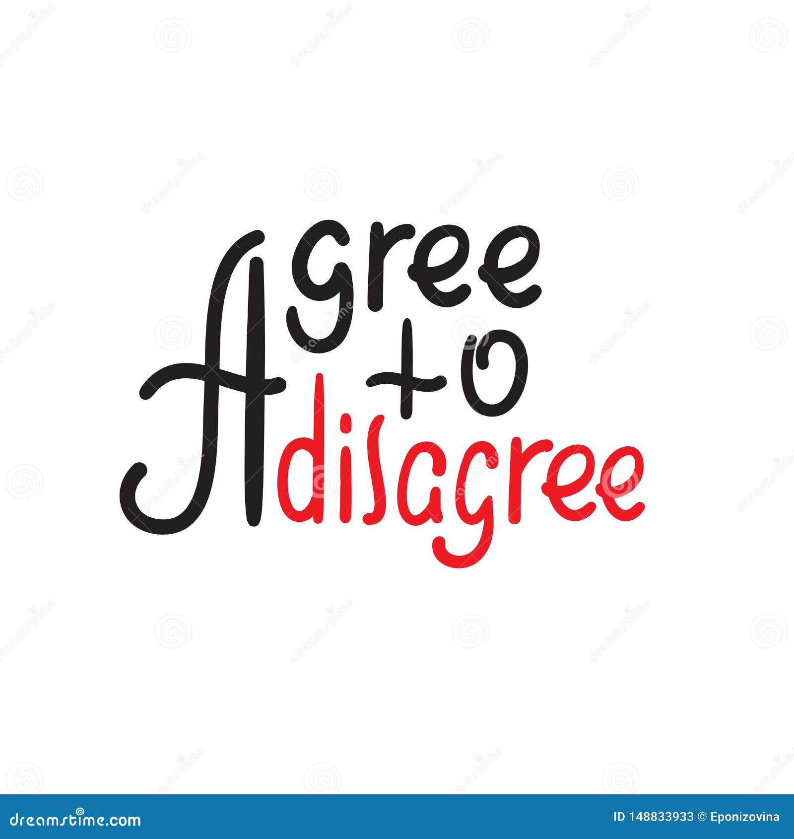 Agree To Disagree - Simple Inspire Motivational Quote. Hand Drawn Lettering. Youth Slang, Idiom Stock Illustration - Illustration of motivational, polemic: 148833933 Agree To Disagree - Simple Inspire Motivational Quote. Hand Drawn Lettering. Youth Slang, Idiom Stock Illustration - Illustration of motivational, polemic: 148833933