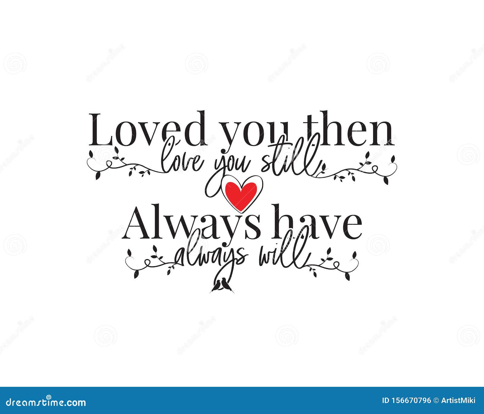 loved you than, love you still, always have, always will, , wording , poster , lettering, love quotes