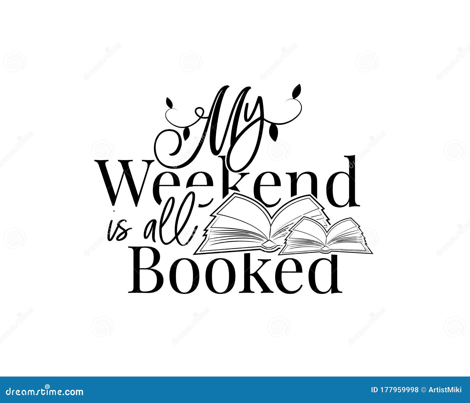 my weekend is all booked, . wording , lettering