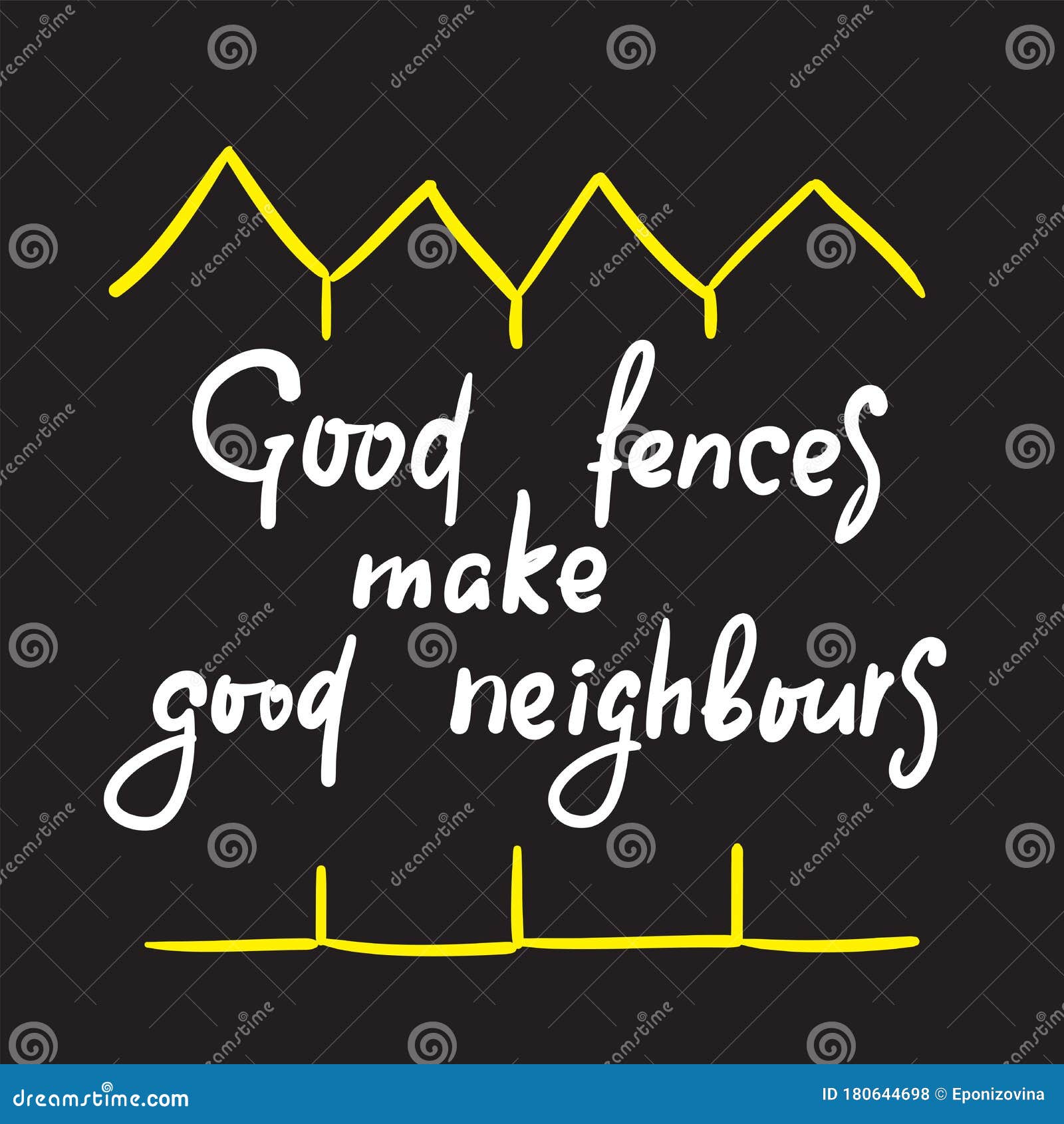 Good Fences Make Neighbours Inspire Motivational Quote. Hand Drawn