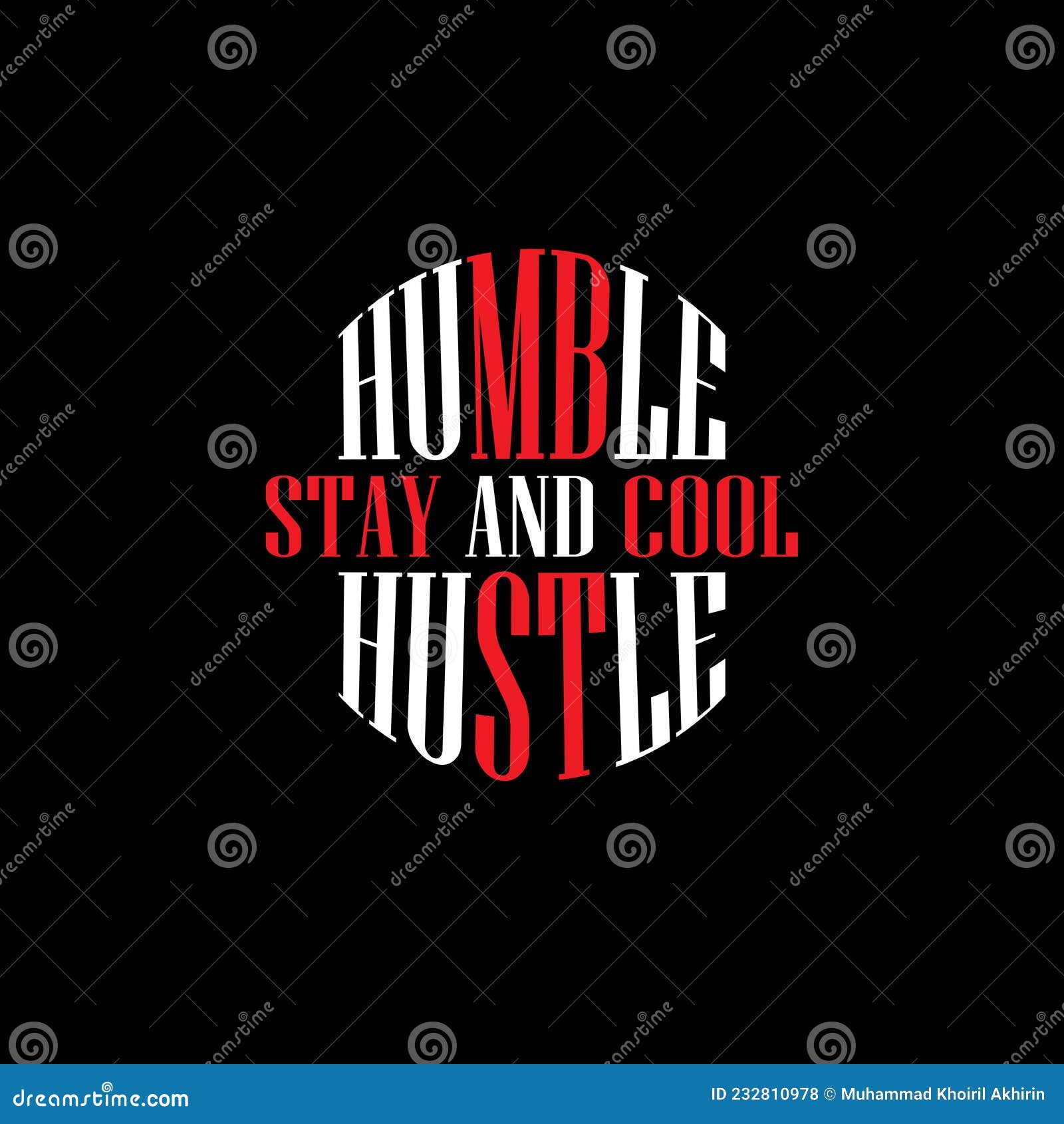 Stay Humble Hustle Cool Phrase Poster. Motivational Quote Stock Vector -  Illustration of element, graphics: 232810978, image size:1600x1690