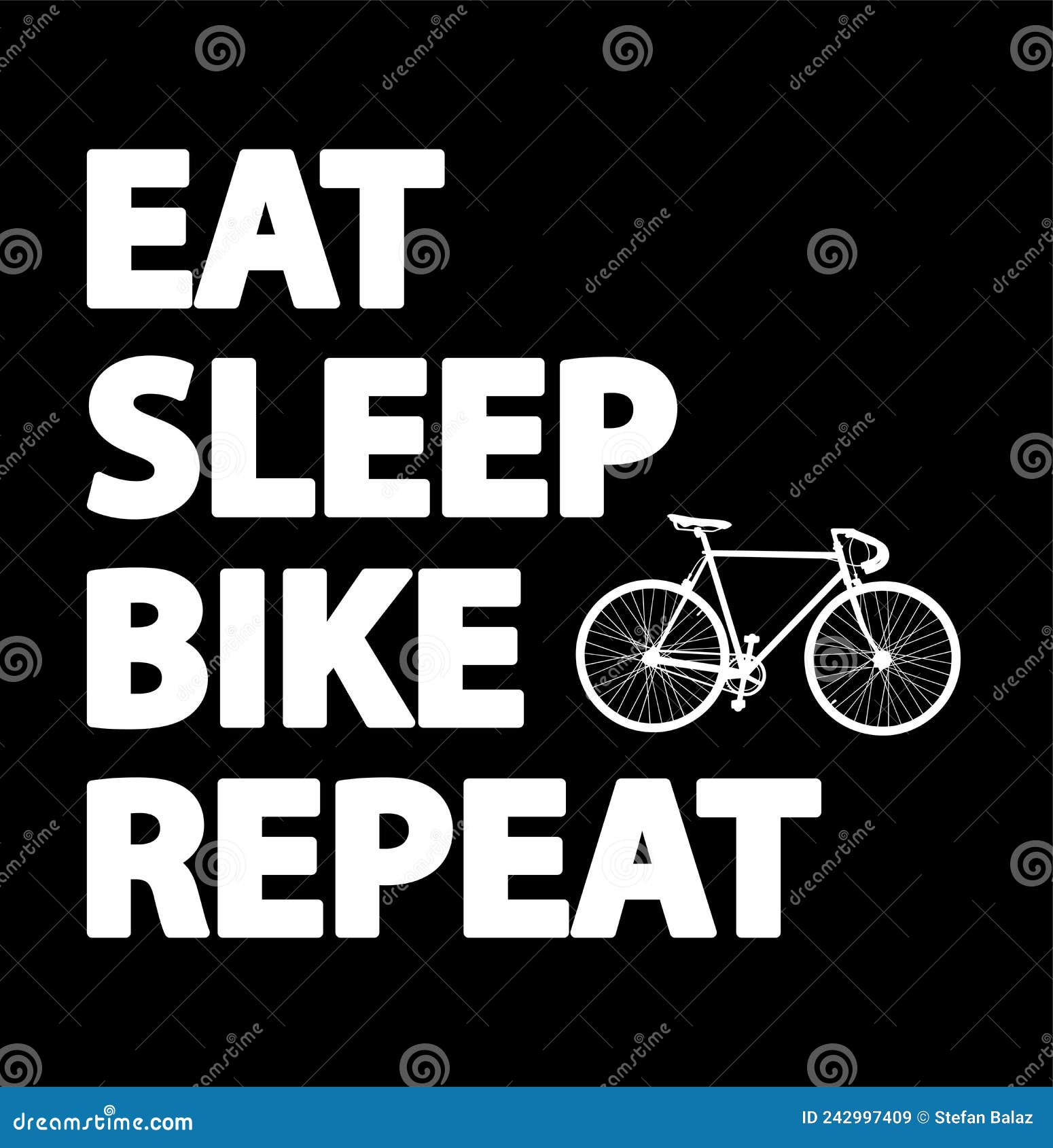 Eat Sleep Bike Repeat. Funny Inspirational Lettering with Bike,cool