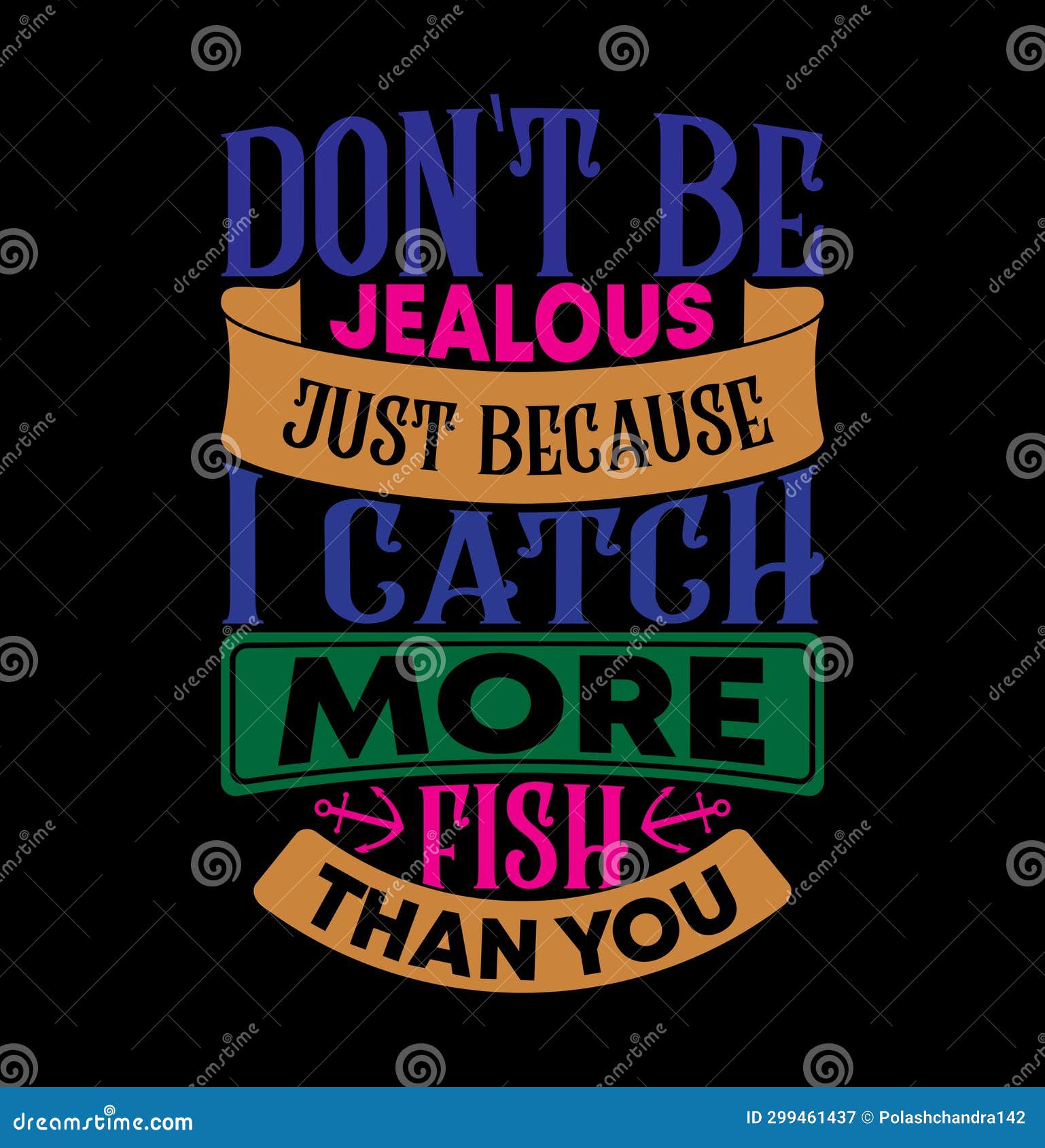 Don T Be Jealous Just because I Catch More Fish Than You, Fish