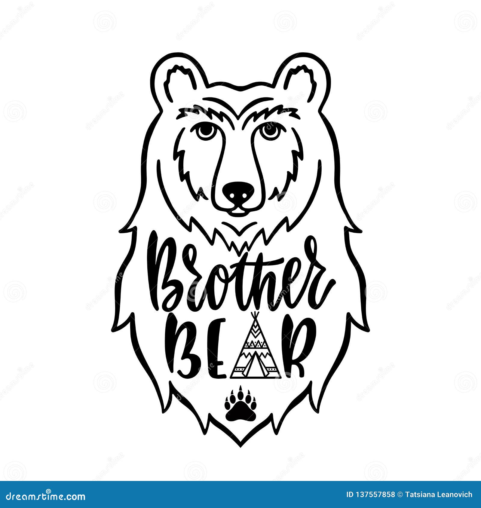 Betinget kronblad bryst Brother Bear. Hand Drawn Typography Phrase with Bear Head, Teepee, Paw.  Vector Illustration Stock Vector - Illustration of decor, grizzly: 137557858