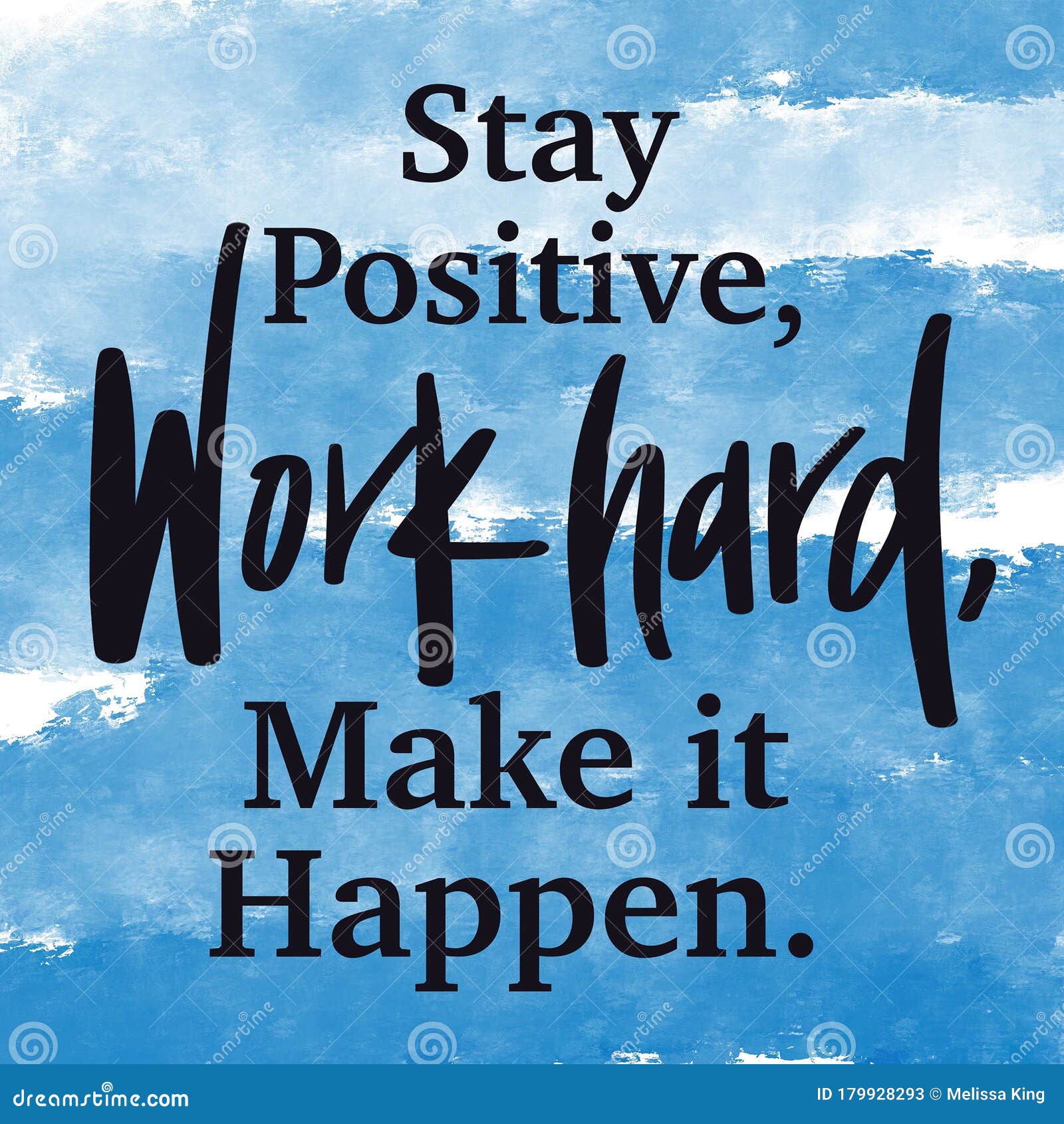 Quote on Blue Abstract Background - Stay Positive, Work Hard, Make it  Happen. Stock Image - Image of life, element: 179928293