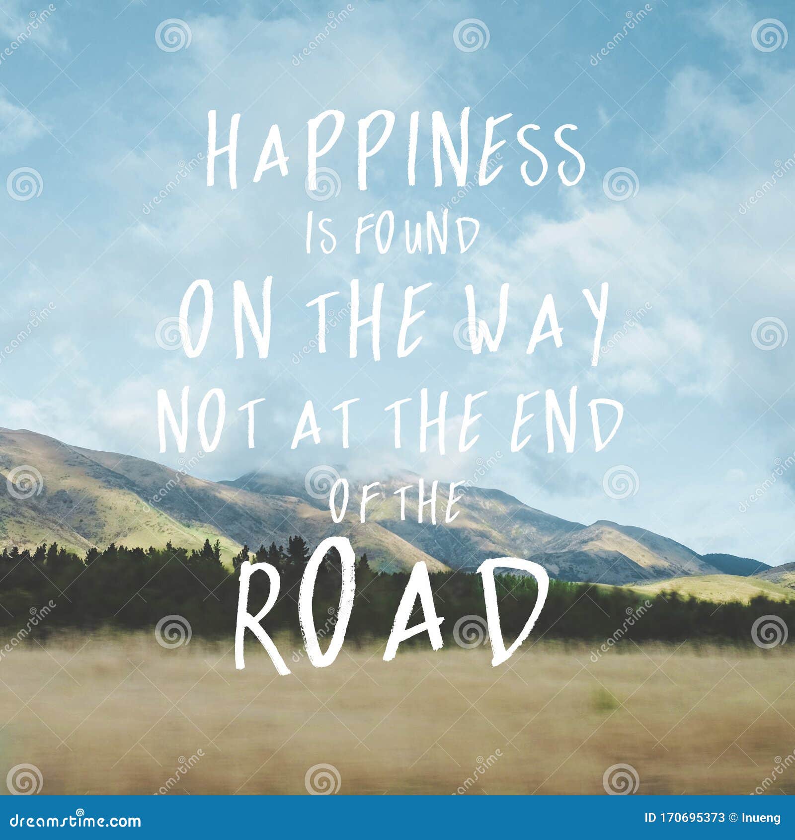 Inspirational Motivational Quote `Happiness Is Found On The Way Not At The End Of The Road.` With Mountain View Background. Stock Image - Image Of Light, Motivation: 170695373