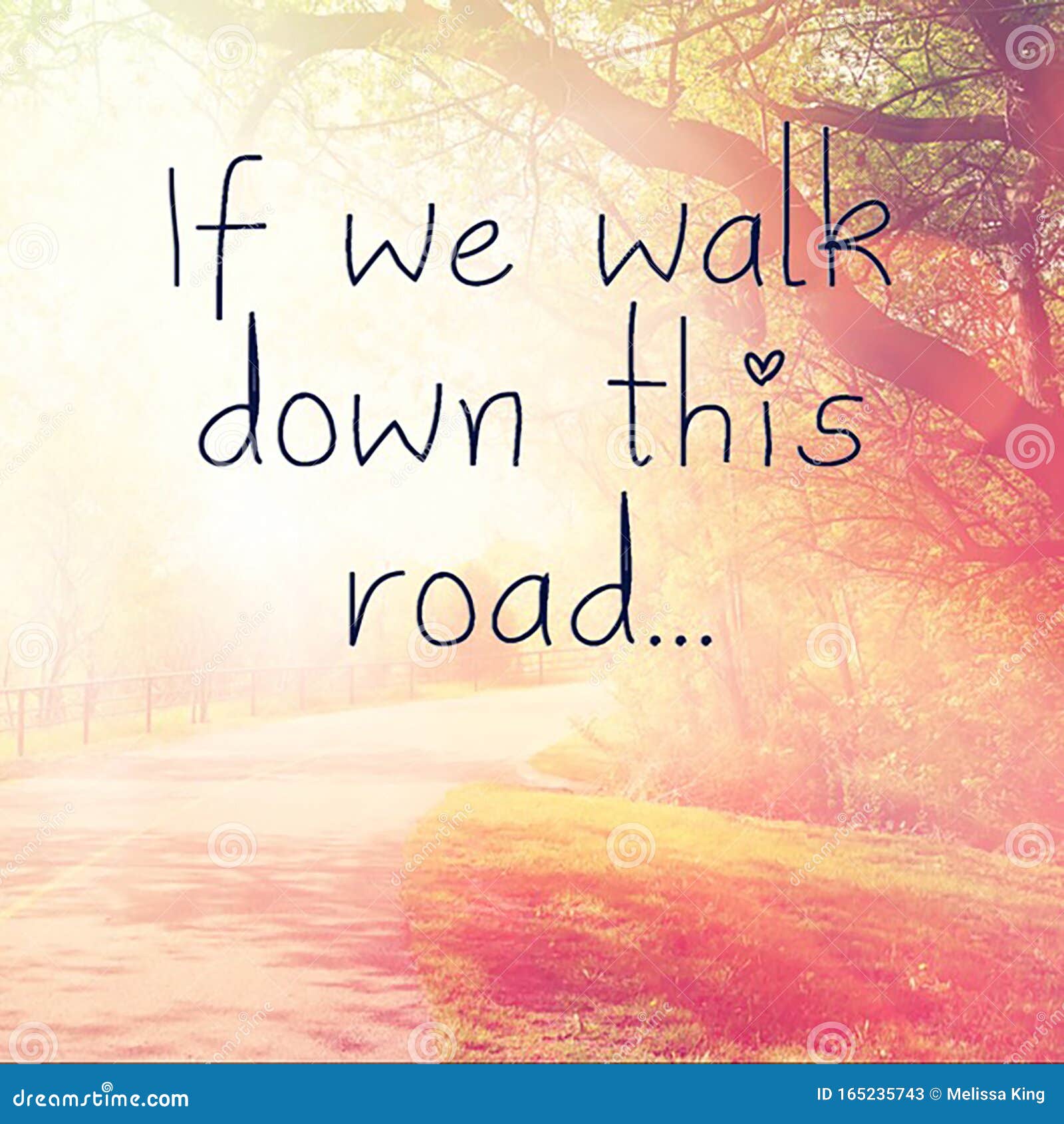 Quote - If we Walk Down this Road Stock Image - Image of philosophy,  graphic: 165235743, image size:1600x1690