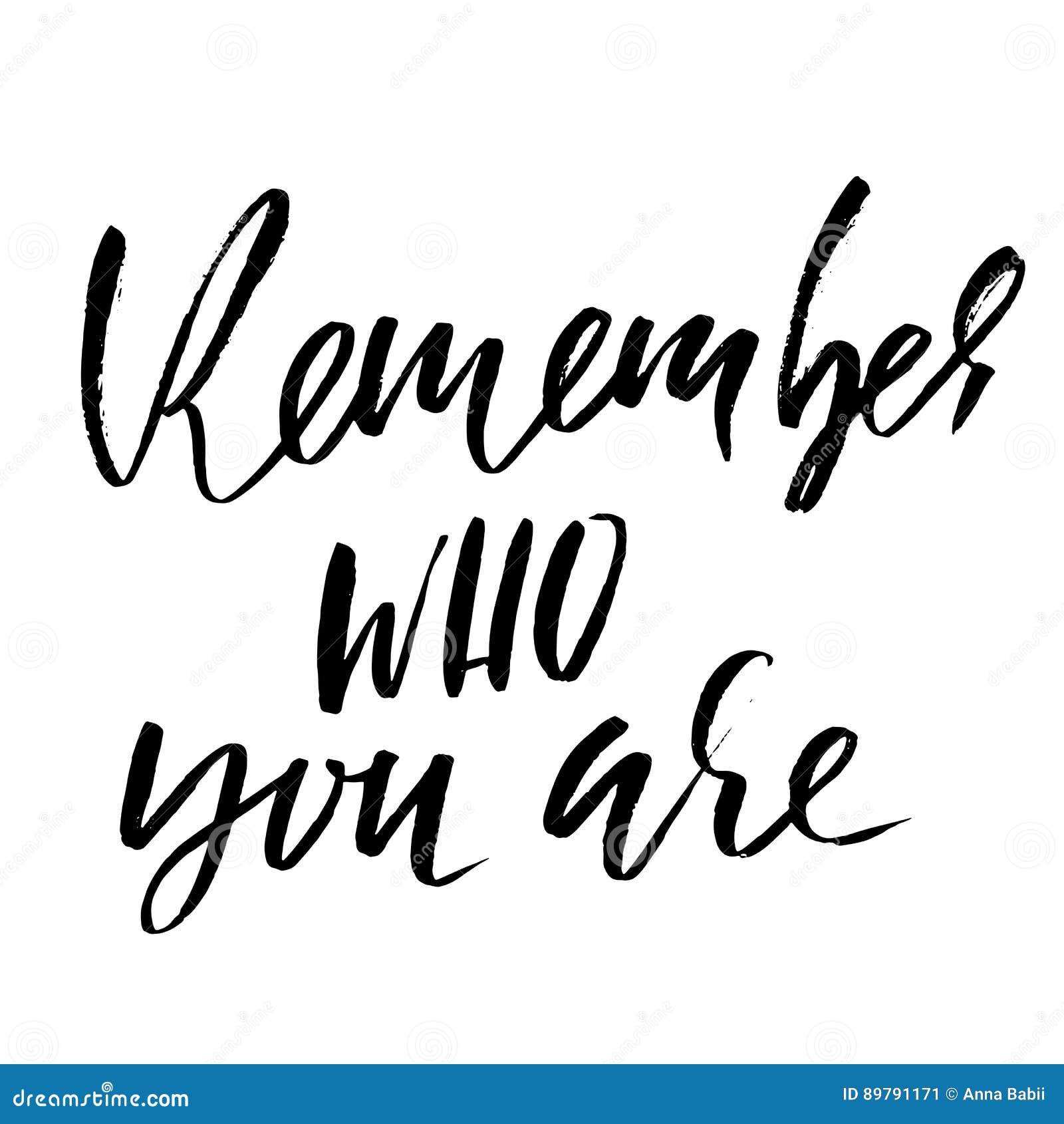Remember Who You are. Hand Drawn Lettering. Vector Typography Design