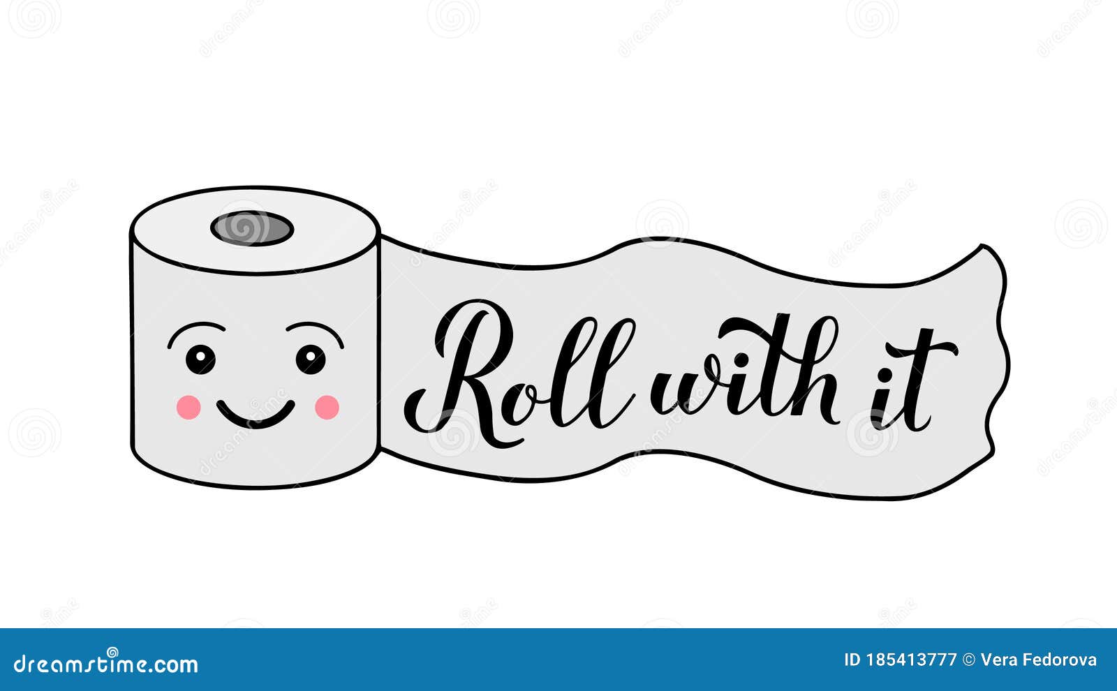 Roll with it Calligraphy Hand Lettering on Cute Cartoon Toilet Paper. Funny  Quote Typography Poster Stock Vector - Illustration of crisis, banner:  185413777