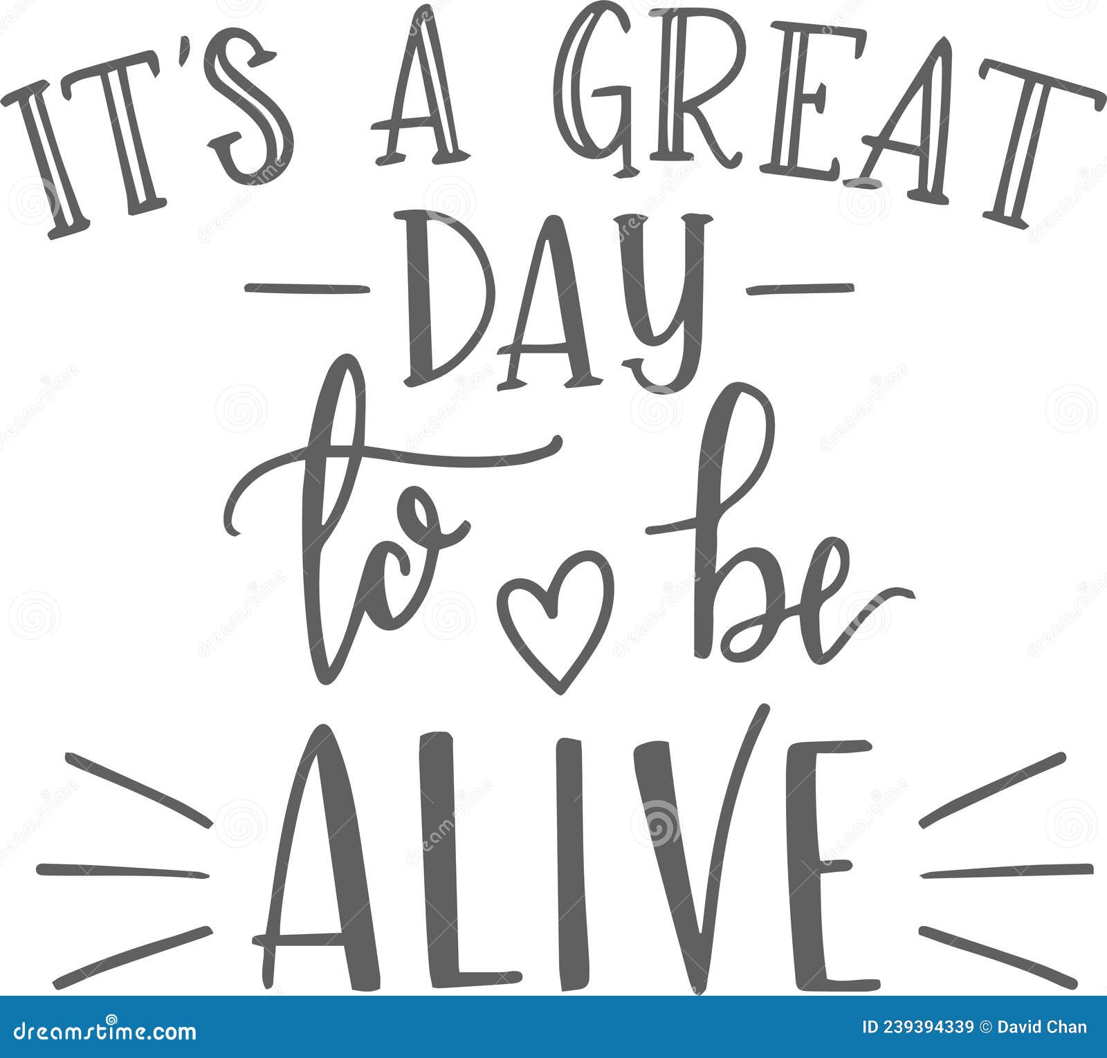 It`s a Great Day To Be Alive Inspirational Quotes Stock Vector