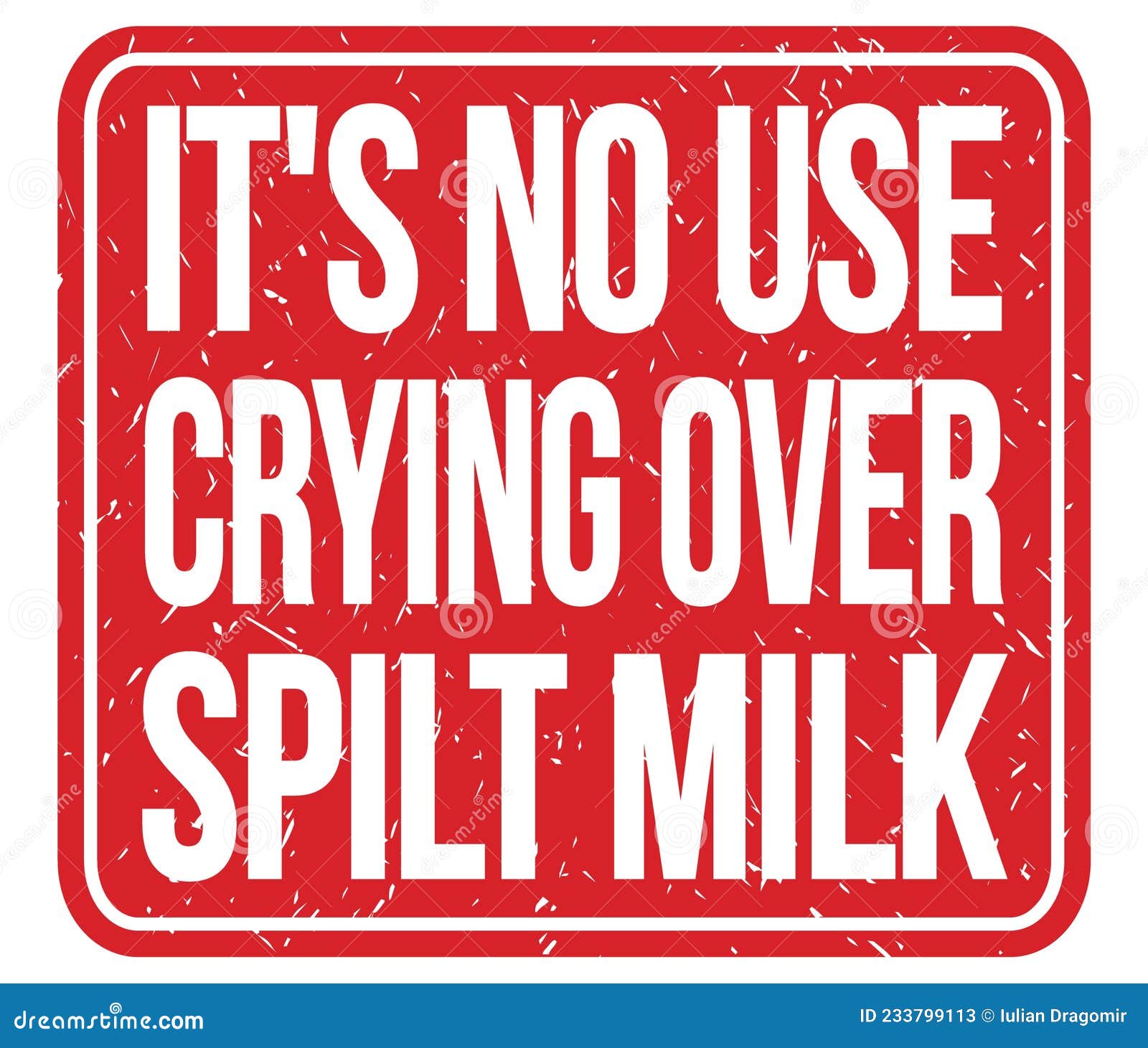 List 92+ Images take my advice no use crying over spilled milk Stunning