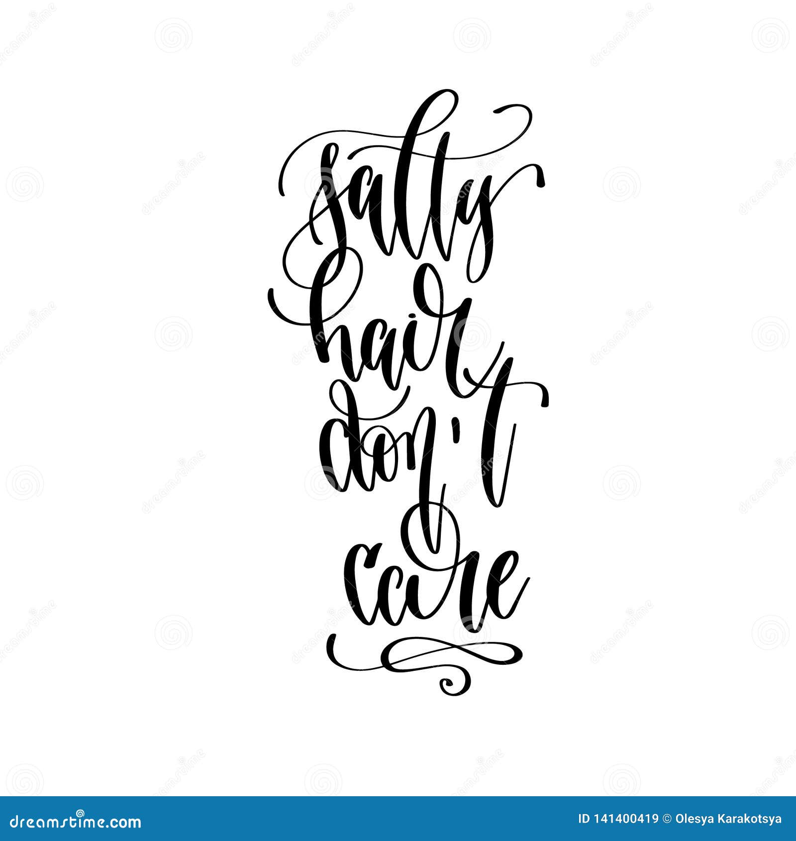 Salty Hair Don`t Care - Hand Lettering Inscription Text Positive Quote ...