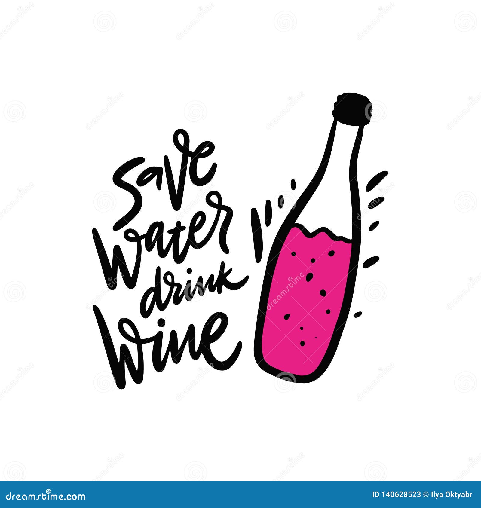 Save Water, Drink Wine Phrase. Hand Drawn Vector Lettering Quote. Cartoon  Style. Isolated on White Background Stock Vector - Illustration of drink,  hand: 140628523